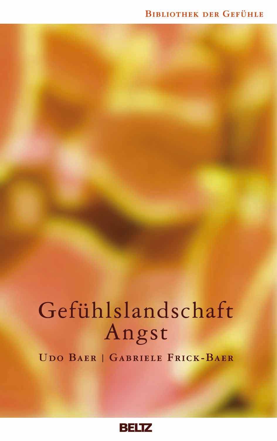 Buchcover mit dem Titel "Gefühlslandschaft Angst". Autoren: Udo Baer und Gabriele Frick-Baer. Verlag: BELTZ. Hintergrund: Orange- und Rosatöne.