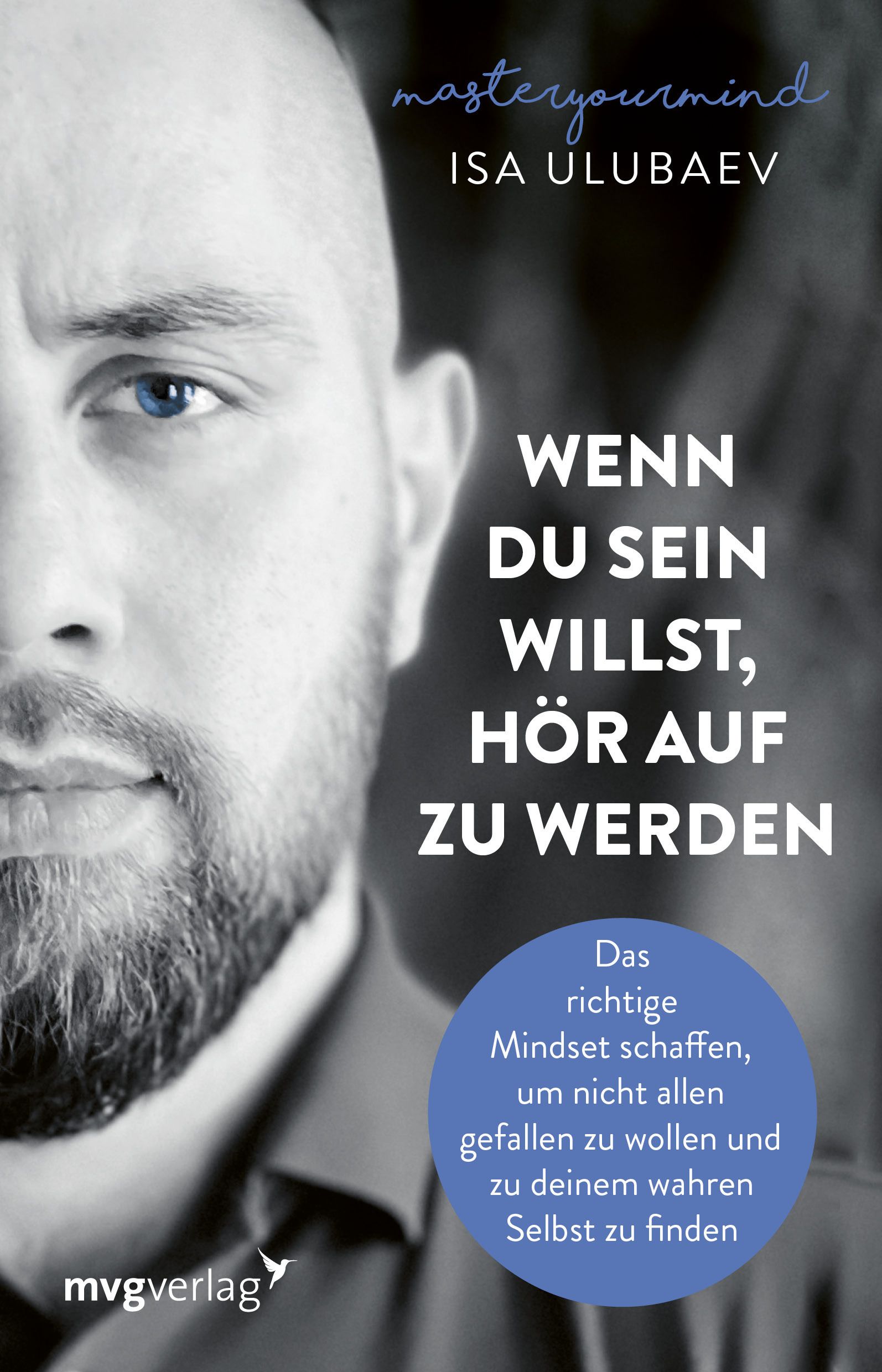 Buchcover mit Porträt eines Mannes. Titel: Wenn du sein willst, hör auf zu werden. Autor: Isa Ulubaev. Verlag: mvgverlag.