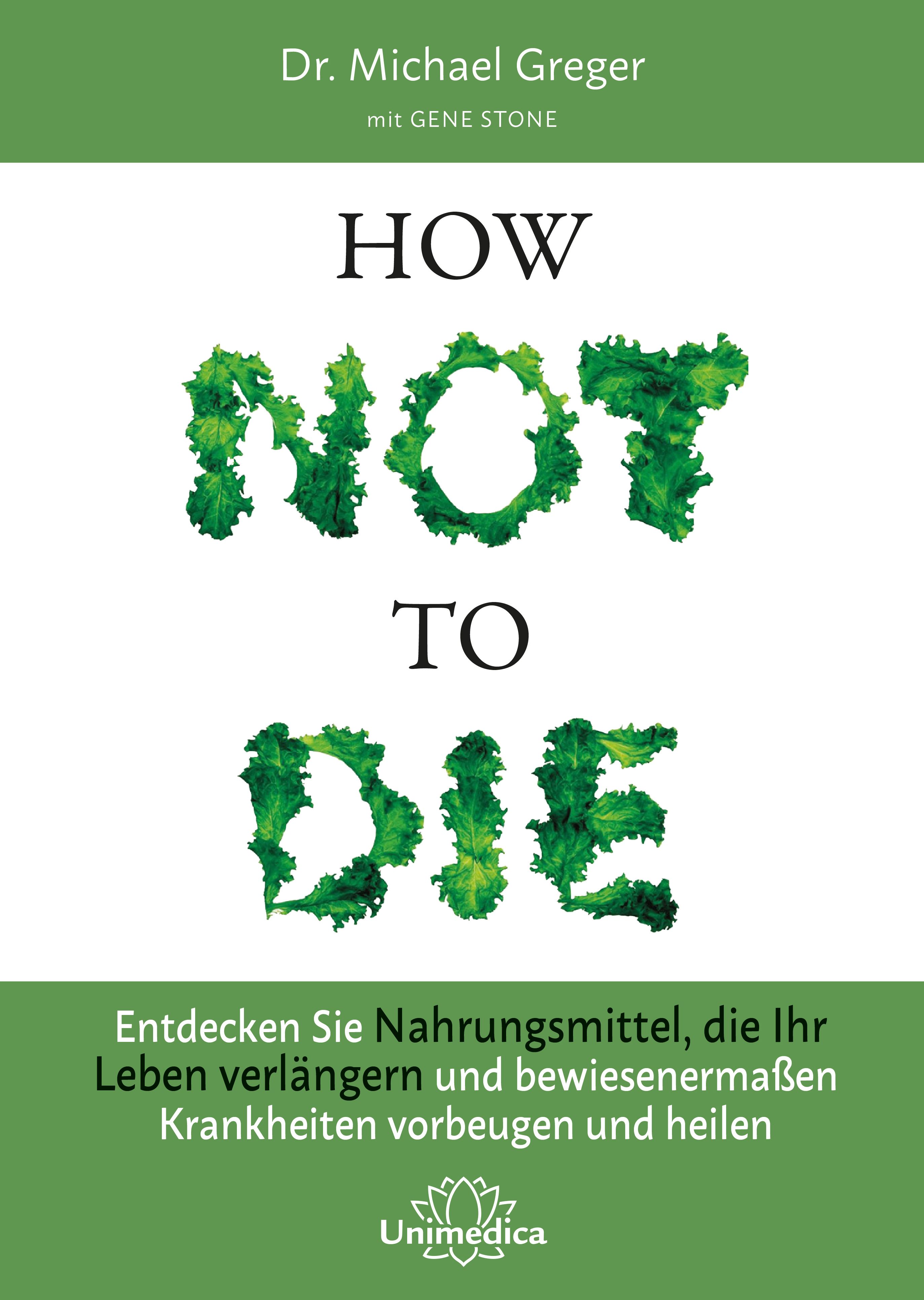 Buchcover mit Titel „HOW NOT TO DIE“. Buchstaben aus Gemüse. Autor: Dr. Michael Greger. Verlag Unimedica.