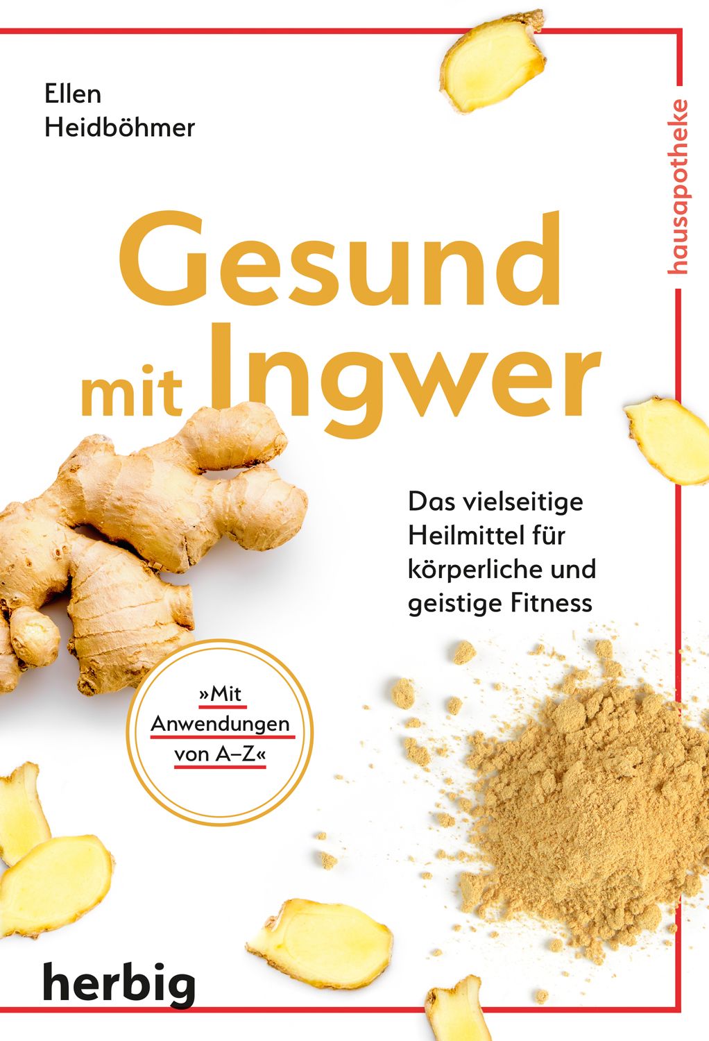 Buchcover: "Gesund mit Ingwer". Titel in Gelb, Autorin Ellen Heidböhmer. Abbildung von Ingwerwurzeln, Ingwerpulver und Ingwerscheiben.