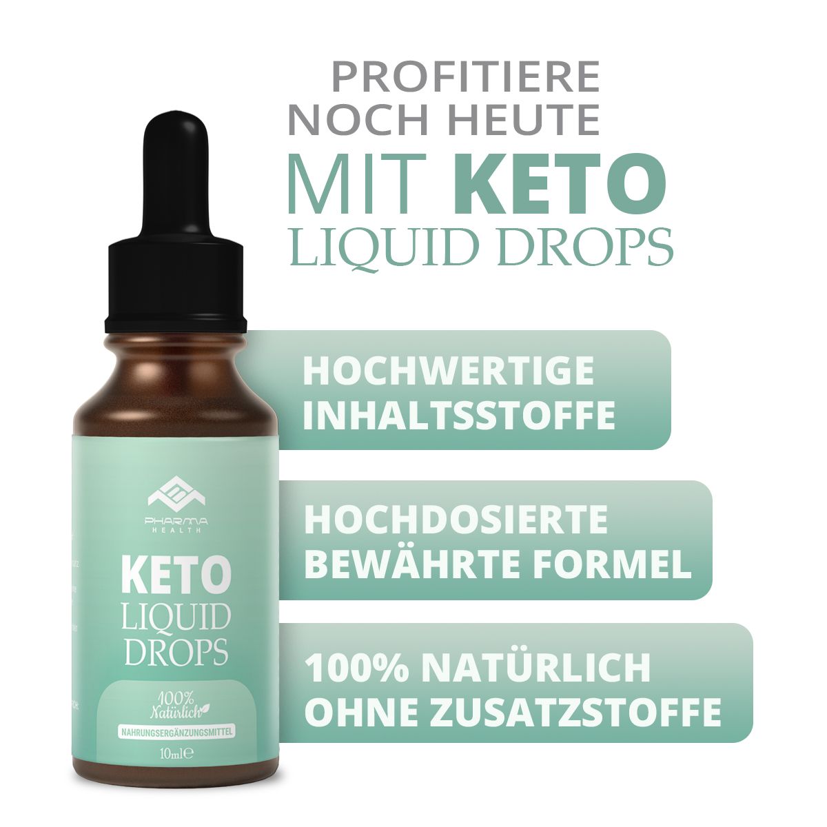 Flasche Keto Liquid Drops mit Text: Hochwertige Inhaltsstoffe, hochdosierte Formel, 100% natürlich. Text: Profitiere noch heute.