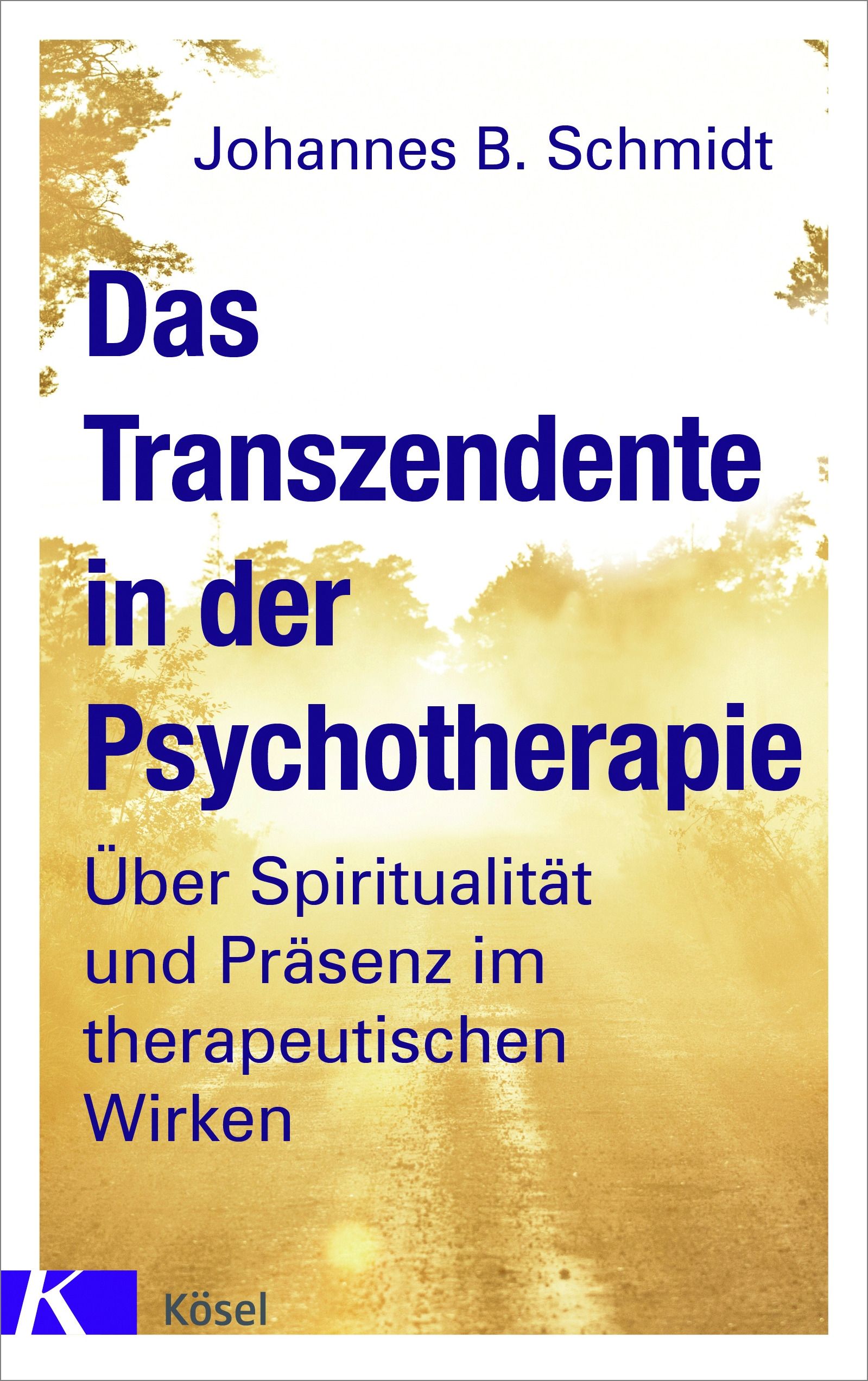 Buchcover: "Das Transzendente in der Psychotherapie". Autor: Johannes B. Schmidt. Verlag: Kösel. Titel in Blau auf gelbem Hintergrund.