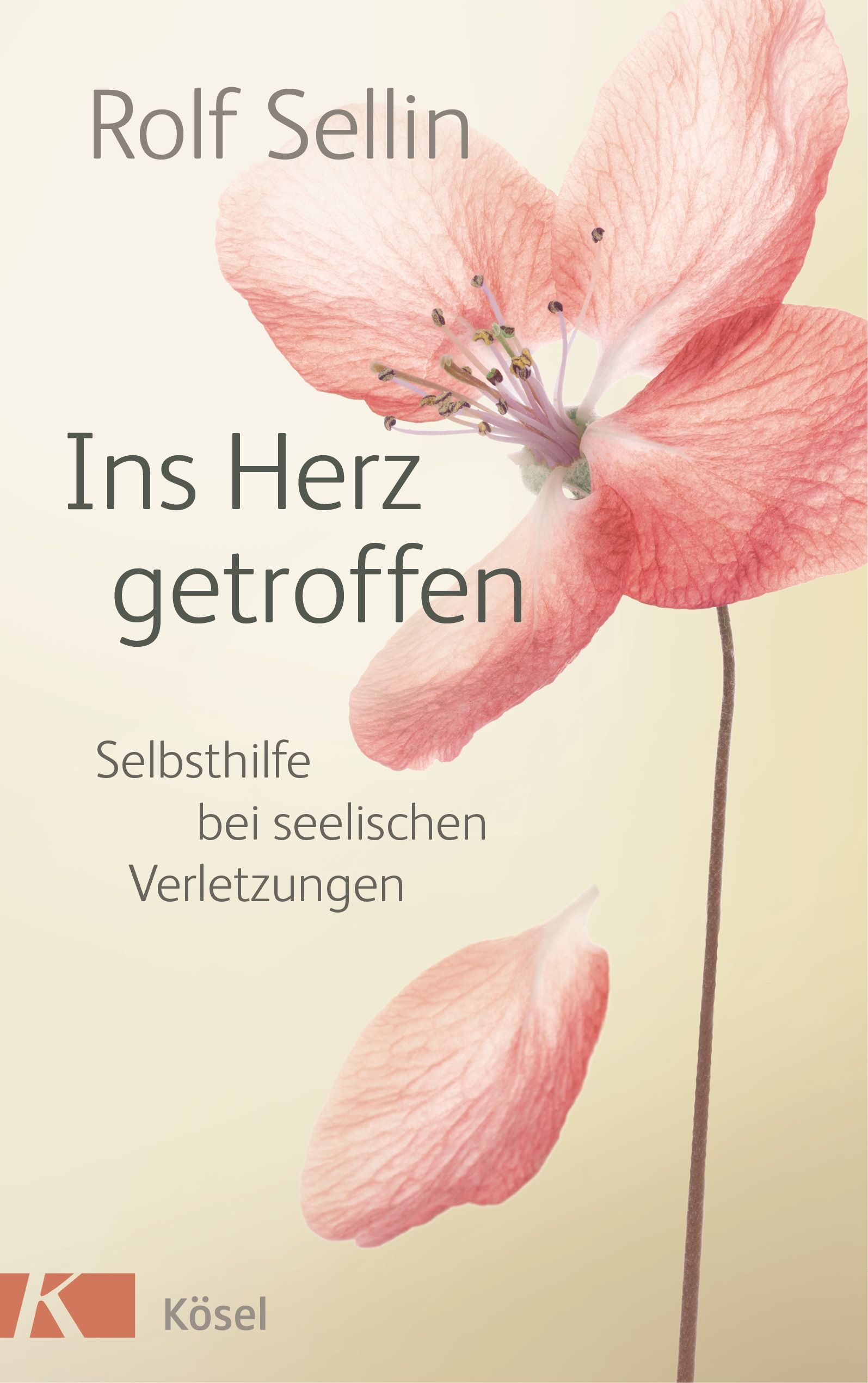 Buchcover mit Titel "Ins Herz getroffen". Autor: Rolf Sellin. Motiv: Blüte. Verlag: Kösel. Thema: Selbsthilfe bei seelischen Verletzungen.