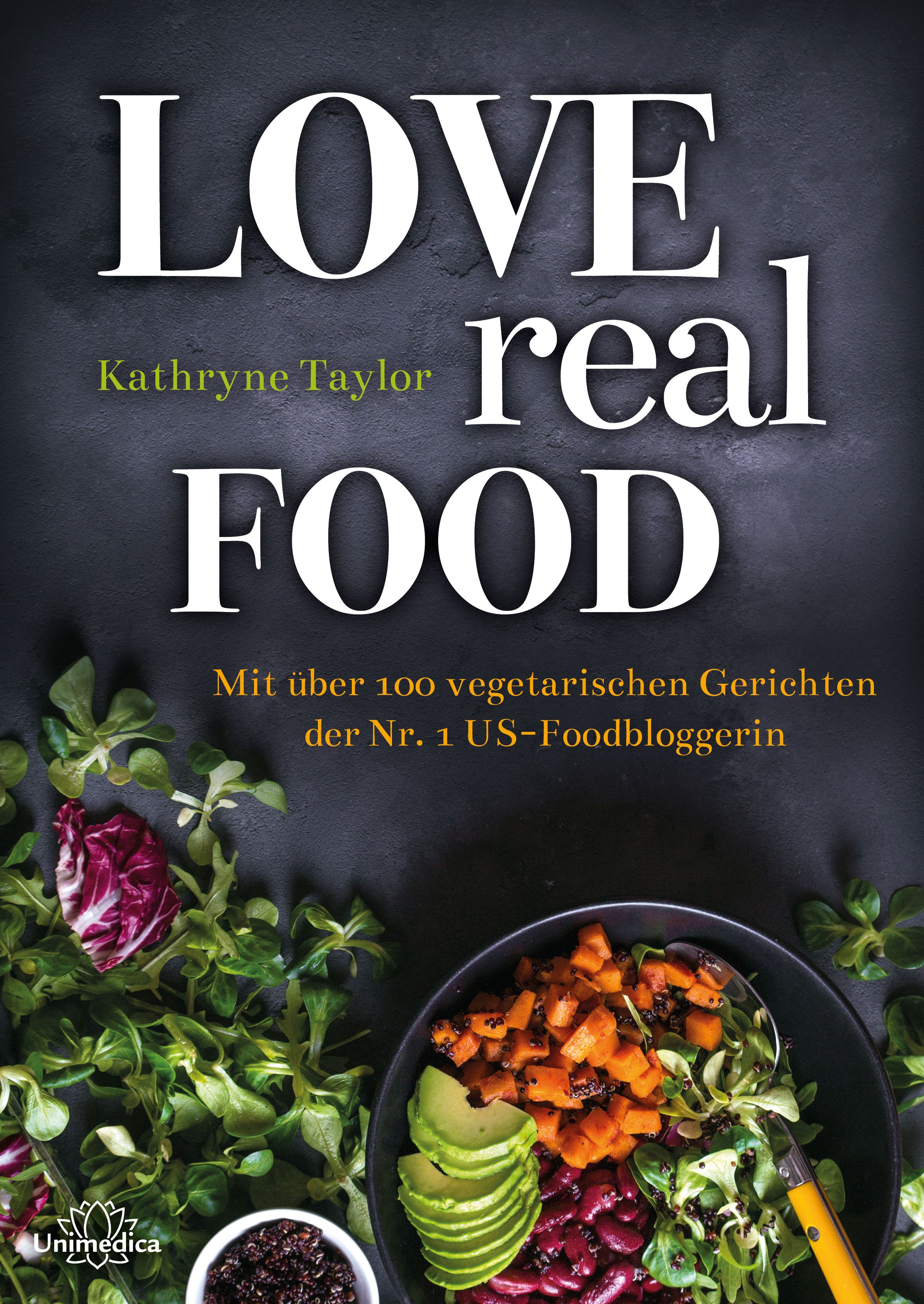 Buchcover mit Titel LOVE real FOOD. Autorin: Kathryne Taylor. Enthält über 100 vegetarische Gerichte. Auf dunklem Hintergrund mit Essen.