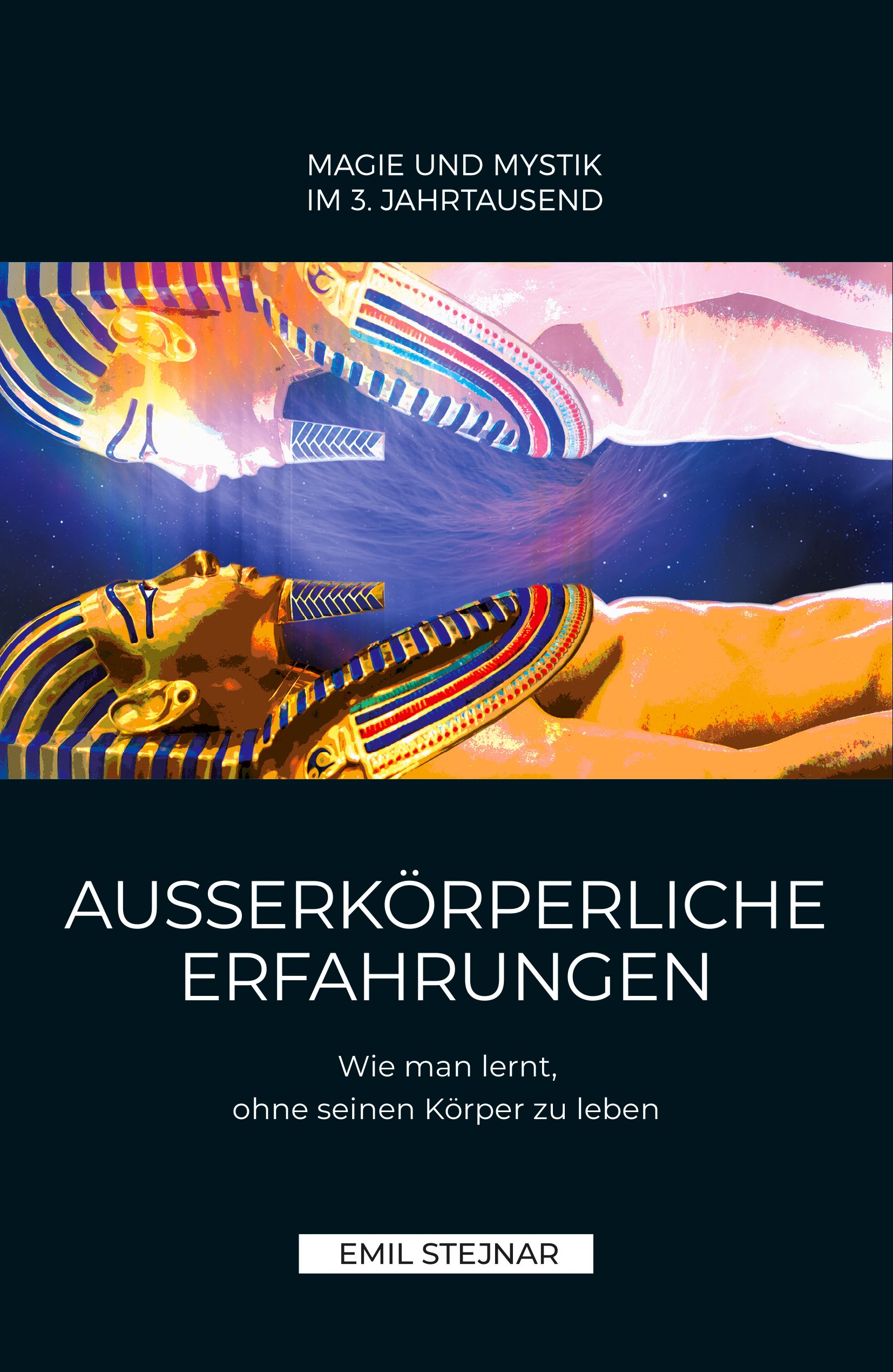 Buchcover mit Illustrationen. Titel: Außerkörperliche Erfahrungen. Autor: Emil Stejnar. Text: Wie man lernt, ohne seinen Körper zu leben.