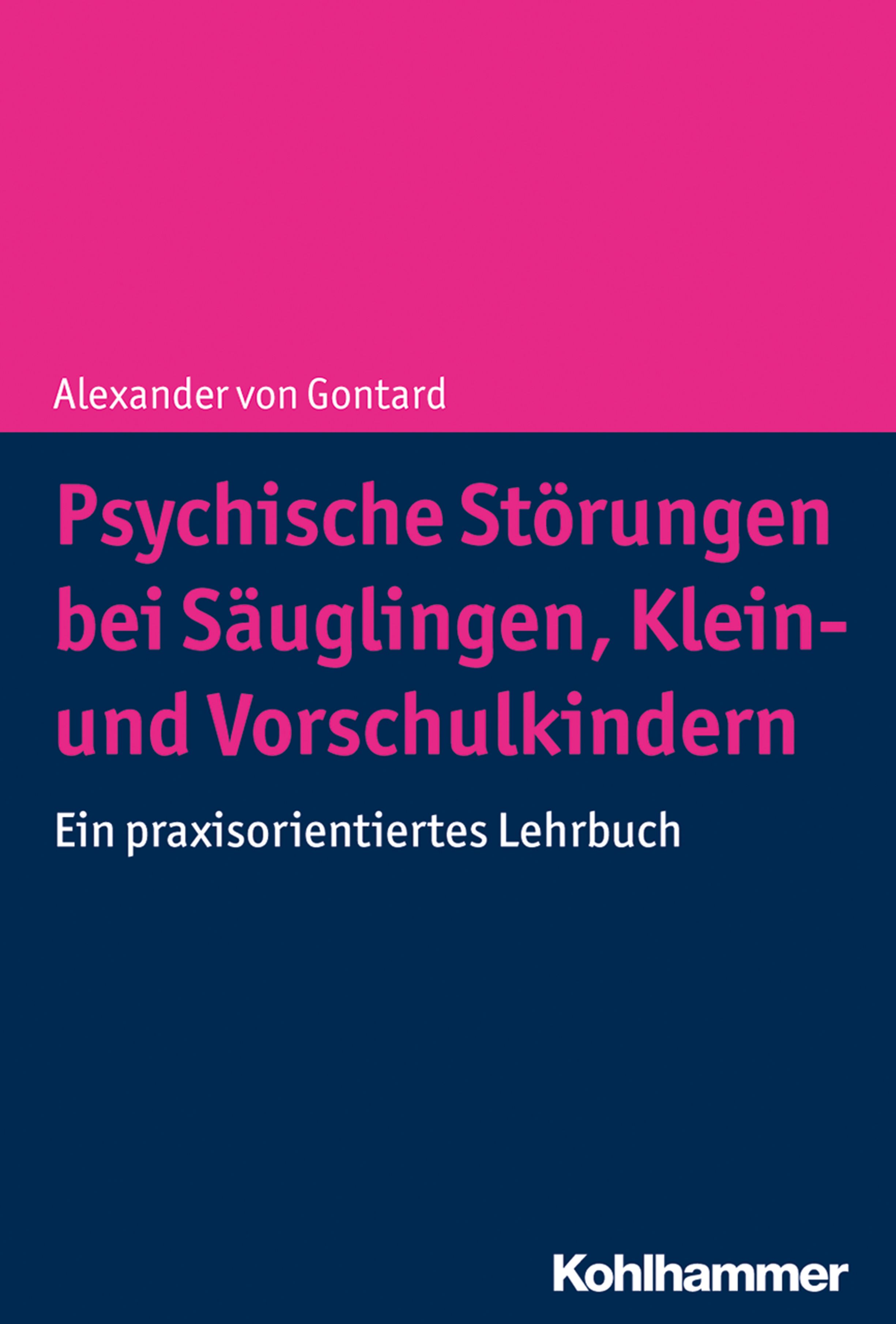 Buchcover: Psychische Störungen bei Säuglingen, Klein- und Vorschulkindern. Autor: Alexander von Gontard. Verlag: Kohlhammer.