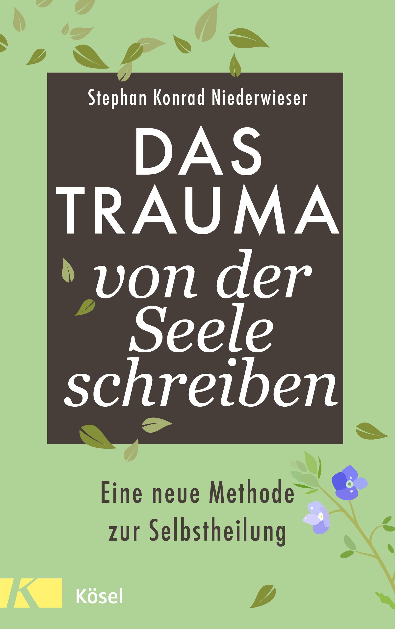 Buchcover: Titel 'Das Trauma von der Seele schreiben'. Autor: Stephan Konrad Niederwieser. Verlag Kösel. Grün-braunes Design mit Blättern.