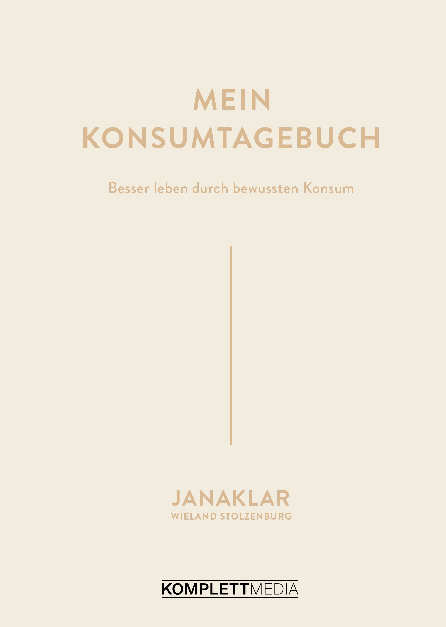 Buchcover mit Titel "Mein Konsumtagebuch". Untertitel: Besser leben durch bewussten Konsum. Autor: Janaklar.