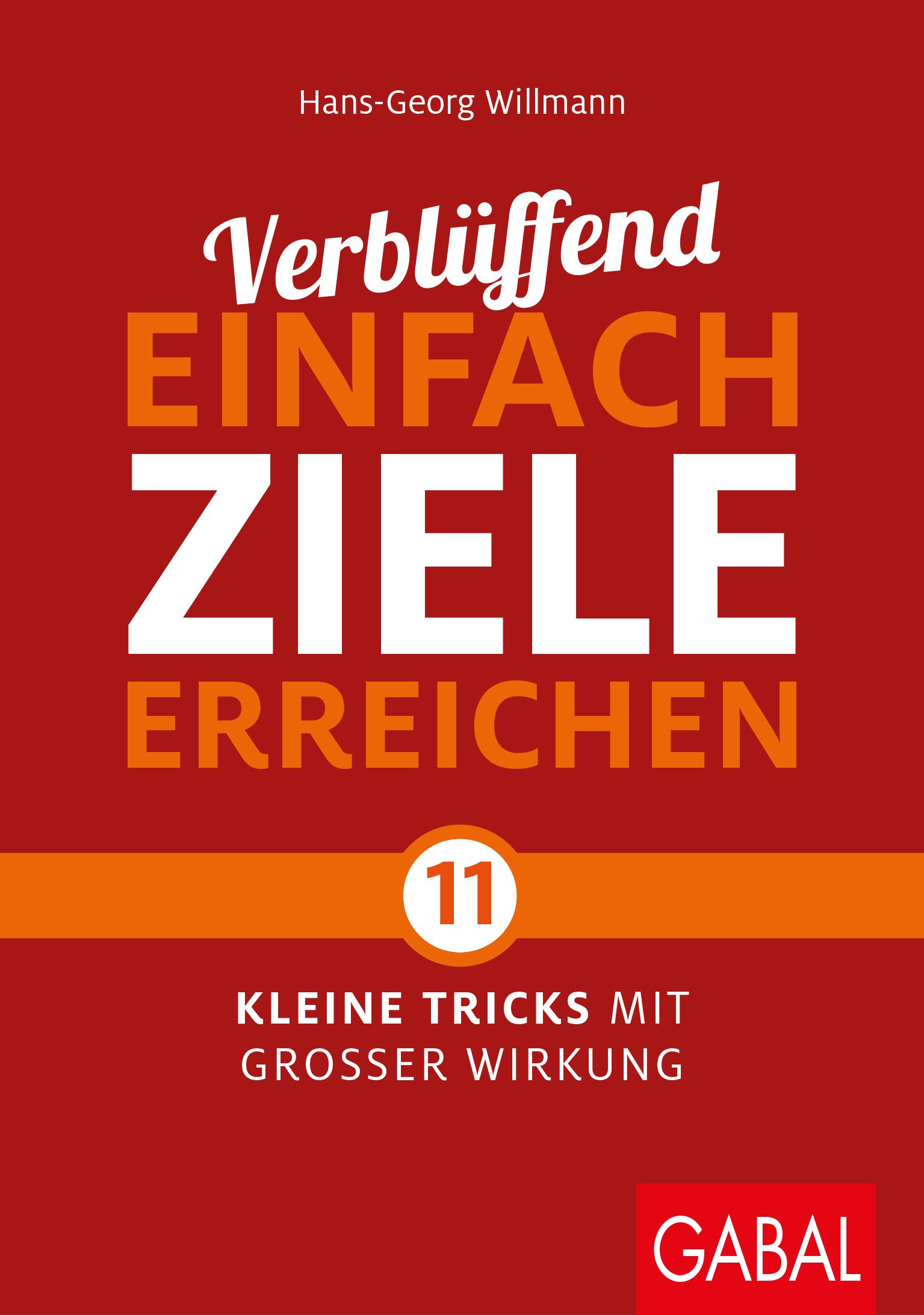 Buchcover mit Titel: Verblüffend Einfach Ziele Erreichen. Autor: Hans-Georg Willmann. Logo: GABAL. Aufschrift: 11 kleine Tricks mit grosser Wirkung.
