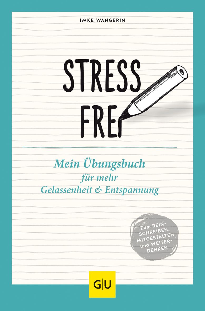 Buchcover mit Titel „STRESS FREI“. Autor: Imke Wangerin. Untertitel: Mein Übungsbuch für mehr Gelassenheit & Entspannung. Verlag GU.