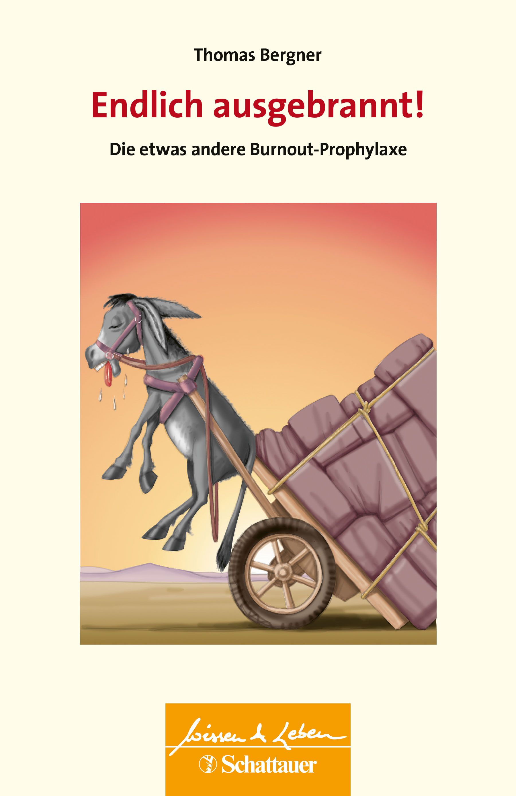 Buchcover: Titel 'Endlich ausgebrannt!' mit Illustration eines Esels, der einen Wagen zieht. Autor: Thomas Bergner. Verlag: Schattauer.