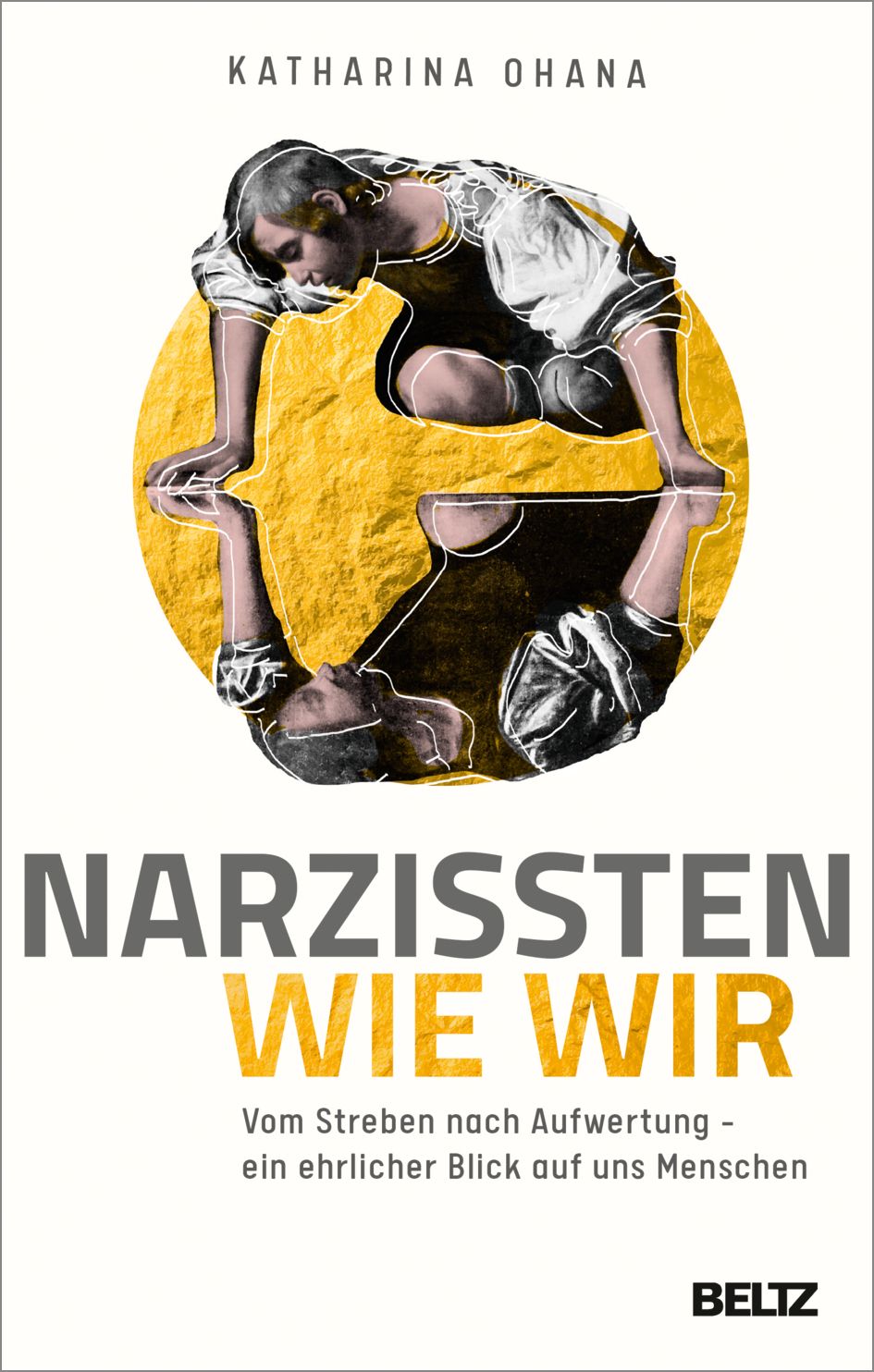 Buchcover: Titel "Narzissten wie wir". Autorin Katharina Ohana. Gelber Kreis mit gespiegeltem Mann. BELTZ-Logo.