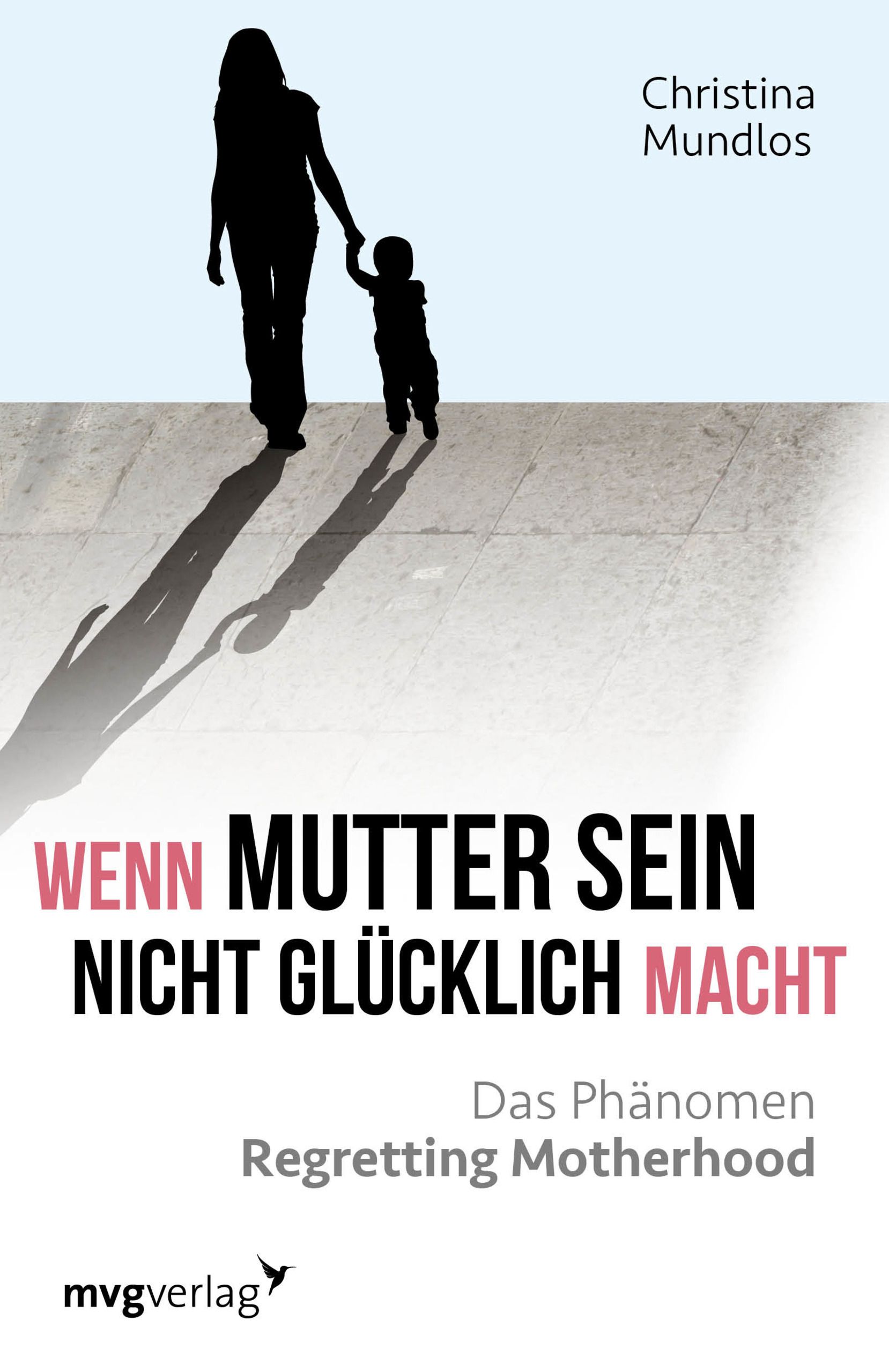 Buchcover. Titel: Wenn Mutter sein nicht glücklich macht. Autorin: Christina Mundlos. Silhouetten von Mutter und Kind.