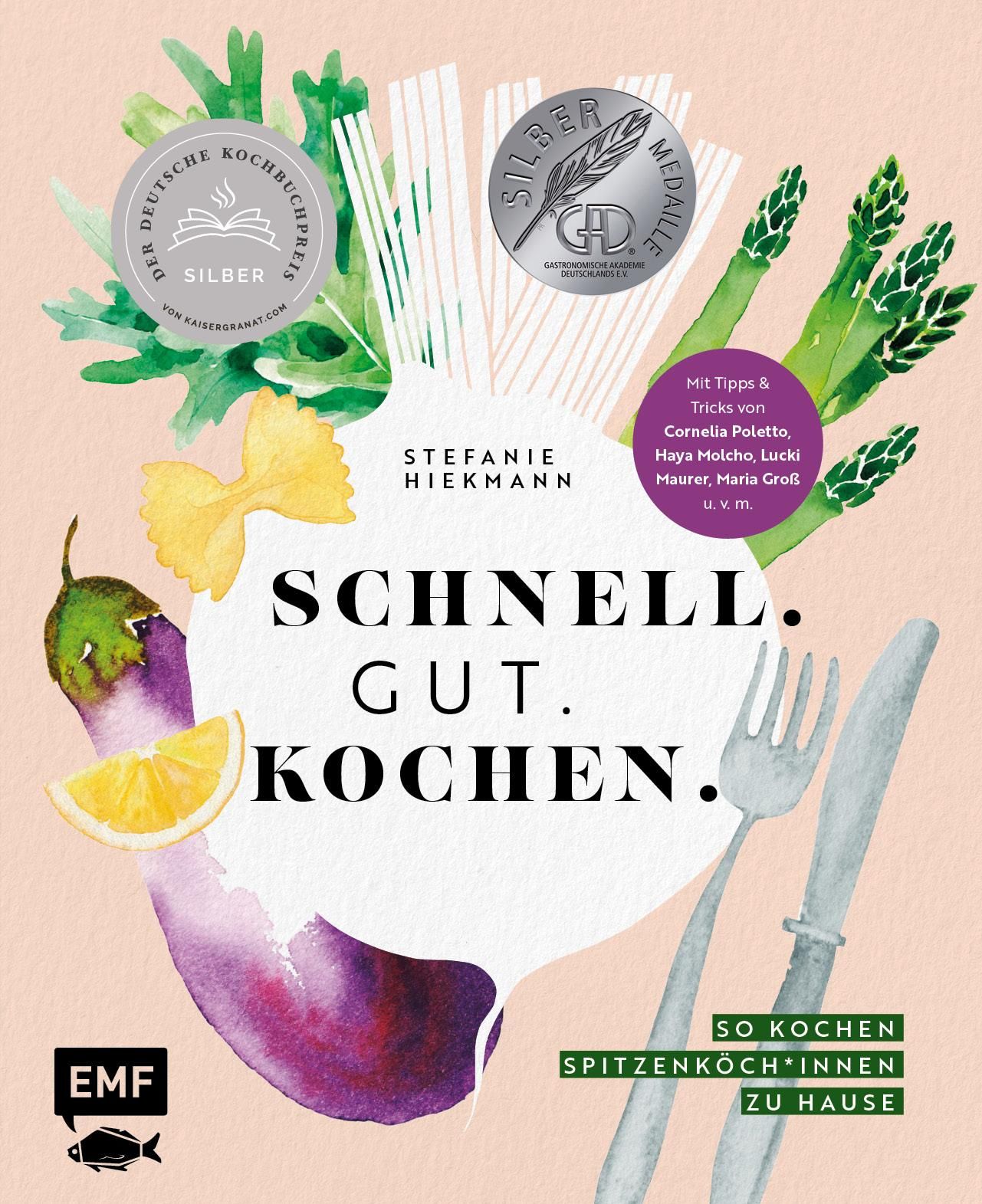 Schnell. Gut. Kochen. - So kochen Spitzenköch*innen zu Hause Expressgerichte, Foodsünden und Fami...