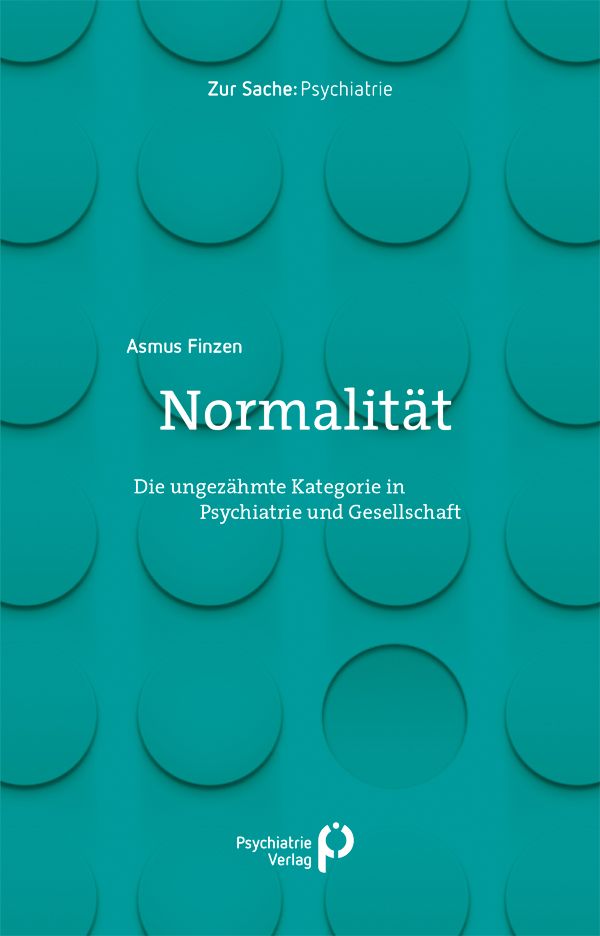 Buchcover mit dem Titel "Normalität". Autor: Asmus Finzen. Untertitel: Die ungezähmte Kategorie in Psychiatrie und Gesellschaft. Verlag: Psychiatrie Verlag.