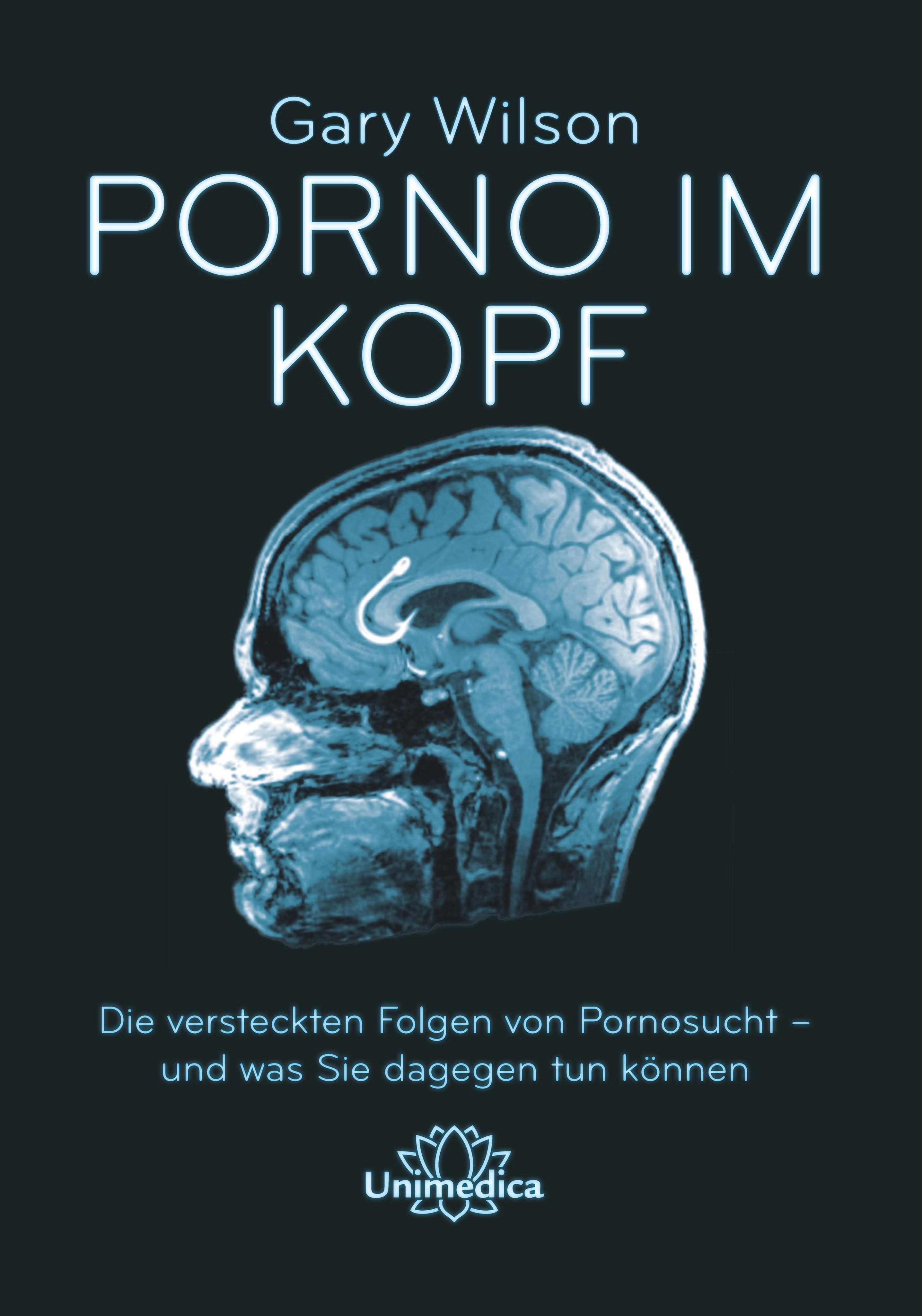 Porno im Kopf Die verdeckten Folgen von Pornosucht - und was Sie dagegen tun können