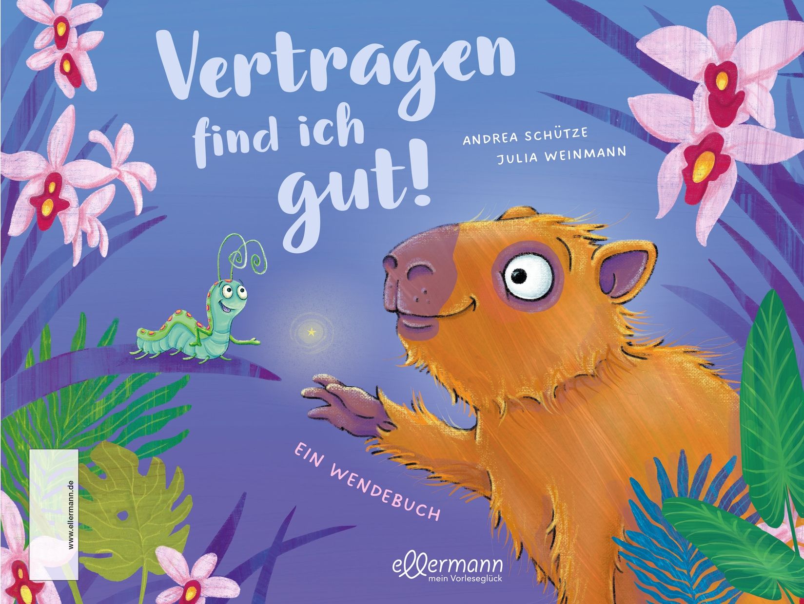 Buchcover mit Titel "Vertragen find ich gut!". Illustration: Capybara, grüne Raupe. Autoren: Andrea Schütze, Julia Weinmann. Verlag: Ellermann. Wendebuch.