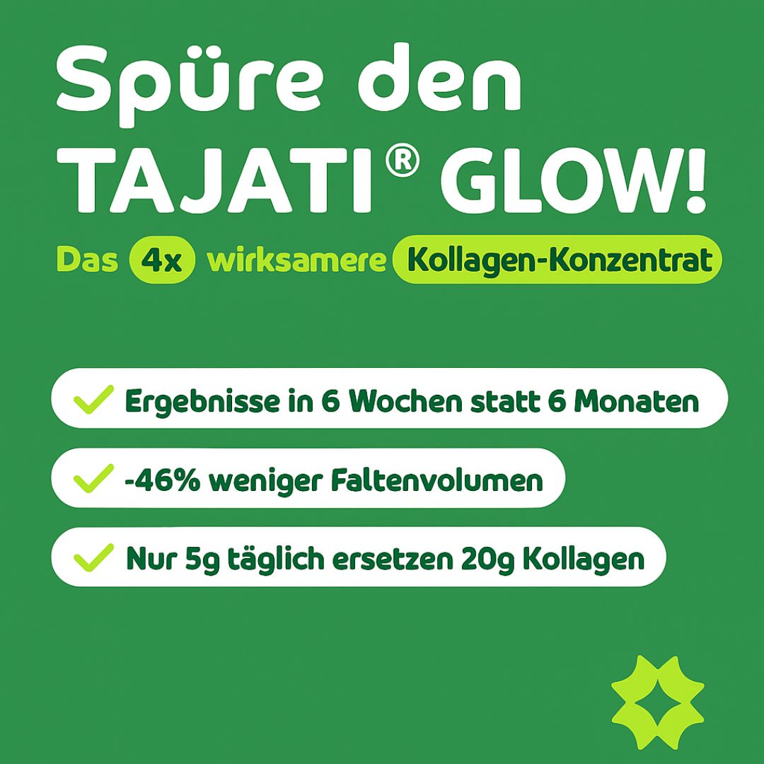 Grüner Hintergrund mit Text: TAJATI® GLOW! 4x wirksamer. Ergebnisse in 6 Wochen. -46% weniger Faltenvolumen.