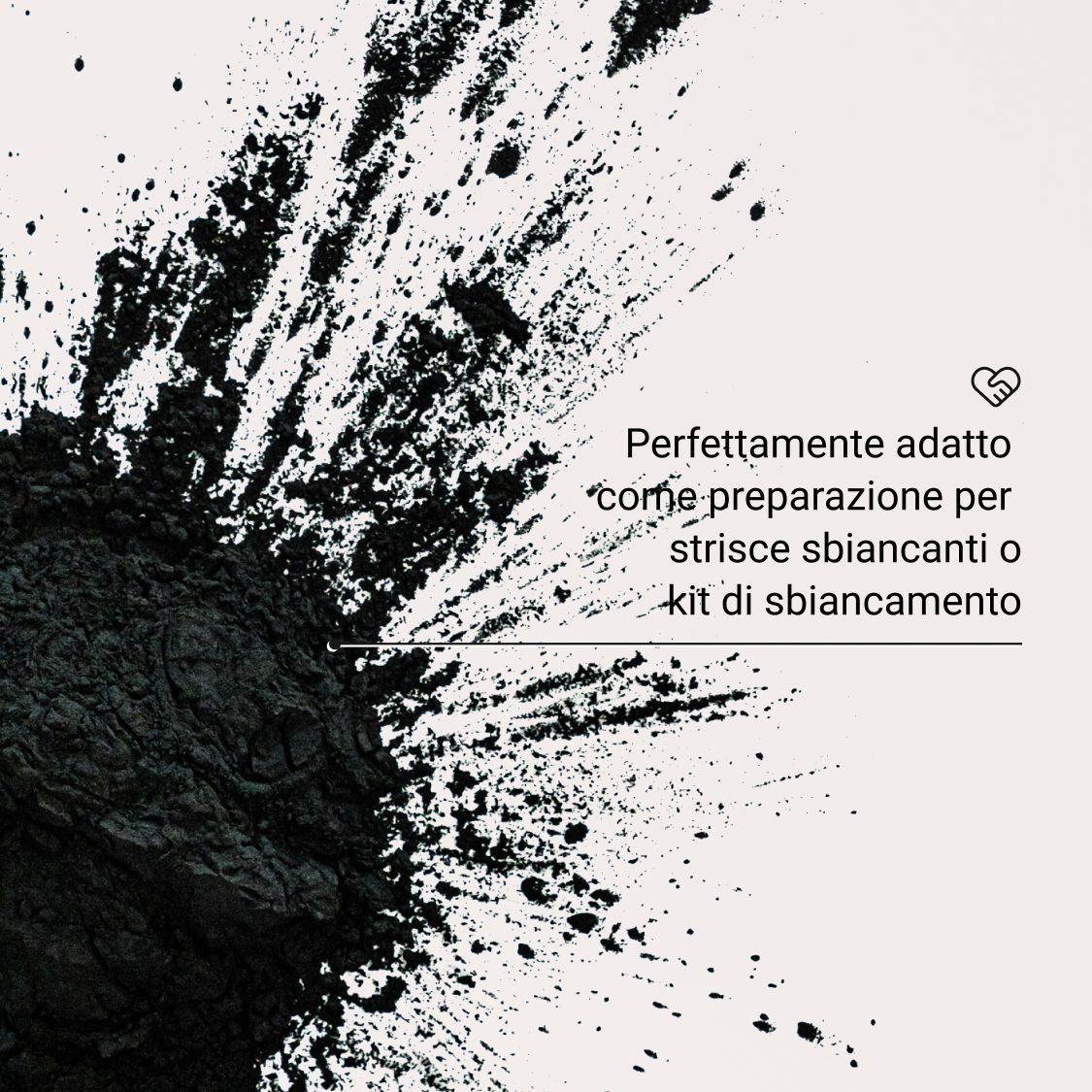 Polvere nera su sfondo chiaro. Testo: Perfettamente adatto come preparazione per strisce sbiancanti.