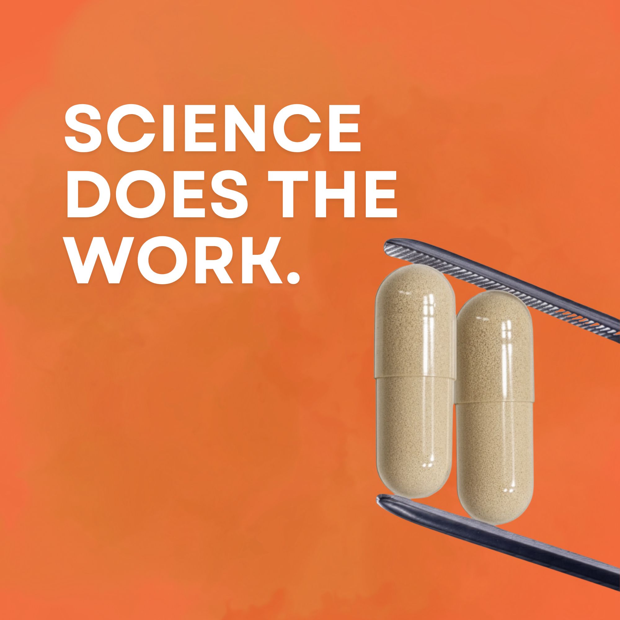 Zwei Kapseln in einer Pinzette. Hintergrund orange. Text: SCIENCE DOES THE WORK.