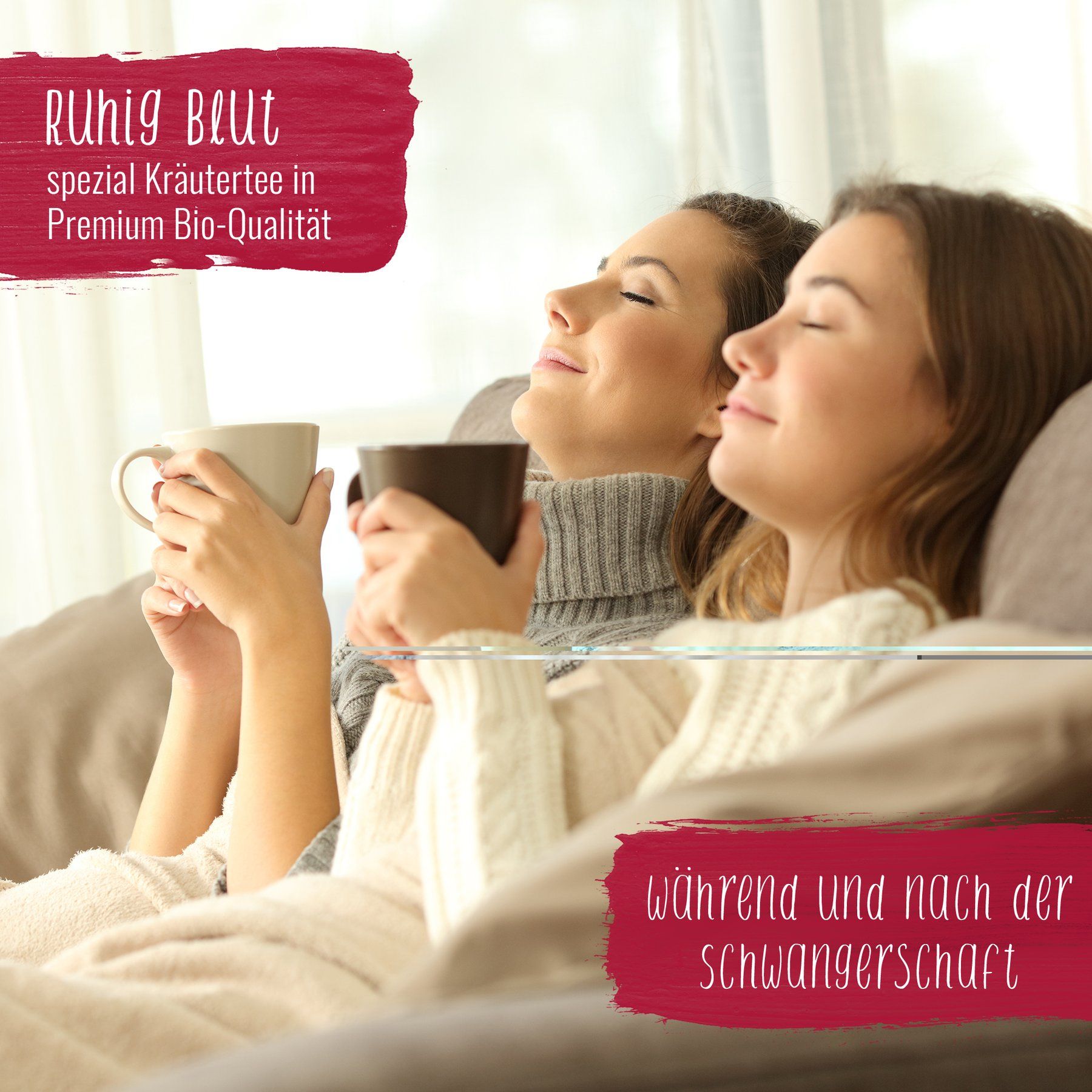 Zwei Frauen sitzen auf einem Sofa, trinken Tee. Aufschrift: Ruhig Blut, spezial Kräutertee in Premium Bio-Qualität.
