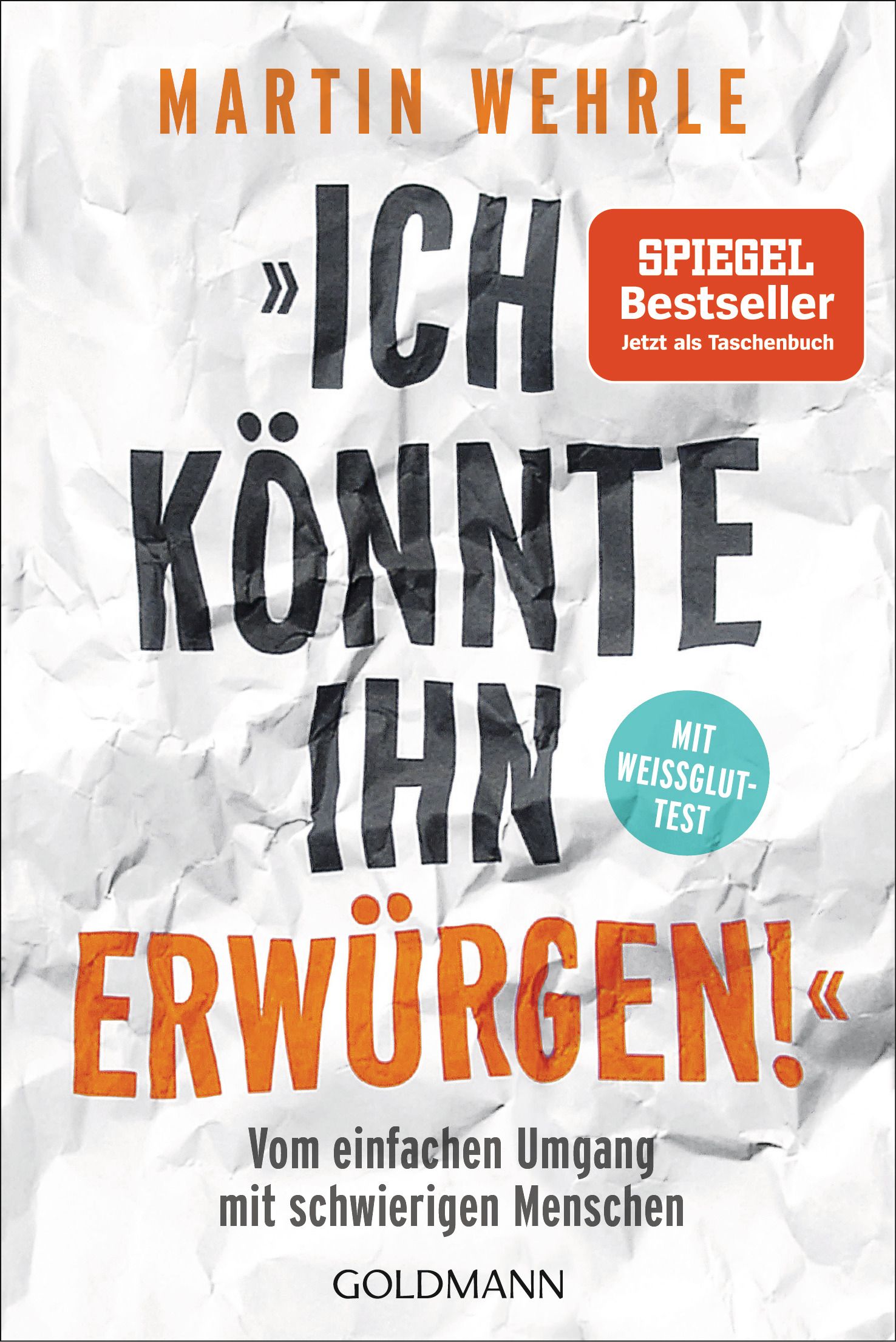Buchcover mit Titel: »Ich könnte ihn erwürgen!« von Martin Wehrle. Spiegel Bestseller. Mit Weissglut-Test. Verlag Goldmann.