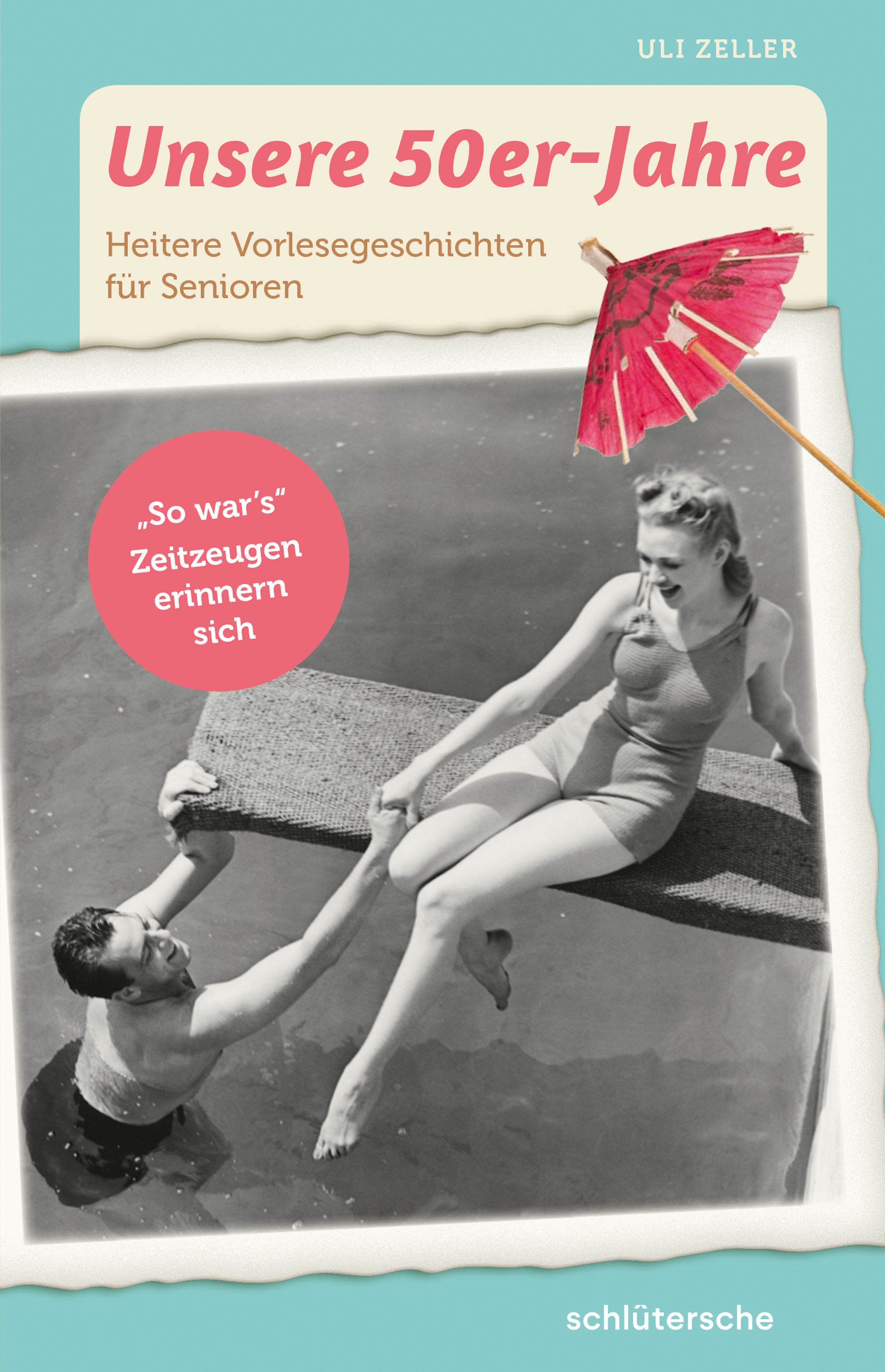 Buchcover mit Titel "Unsere 50er-Jahre". Schwarz-Weiß-Foto: Frau auf Sprungbrett, Mann im Wasser. Roter Schirm. Text: "So war's".
