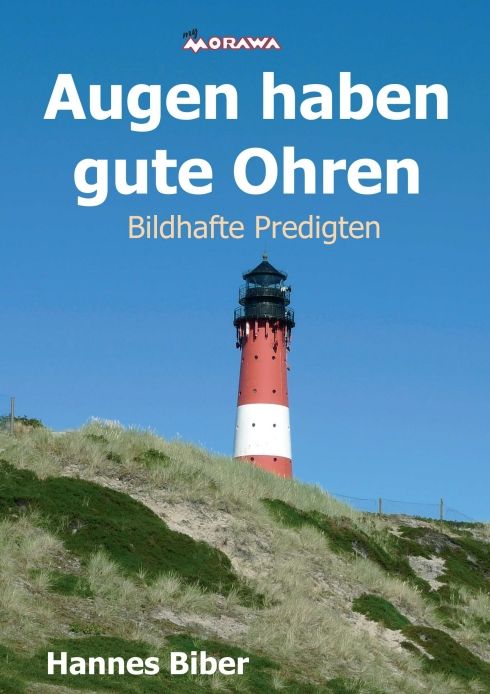 Buchcover mit Titel "Augen haben gute Ohren". Darunter "Bildhafte Predigten" und Autorenname Hannes Biber. Im Hintergrund Leuchtturm.