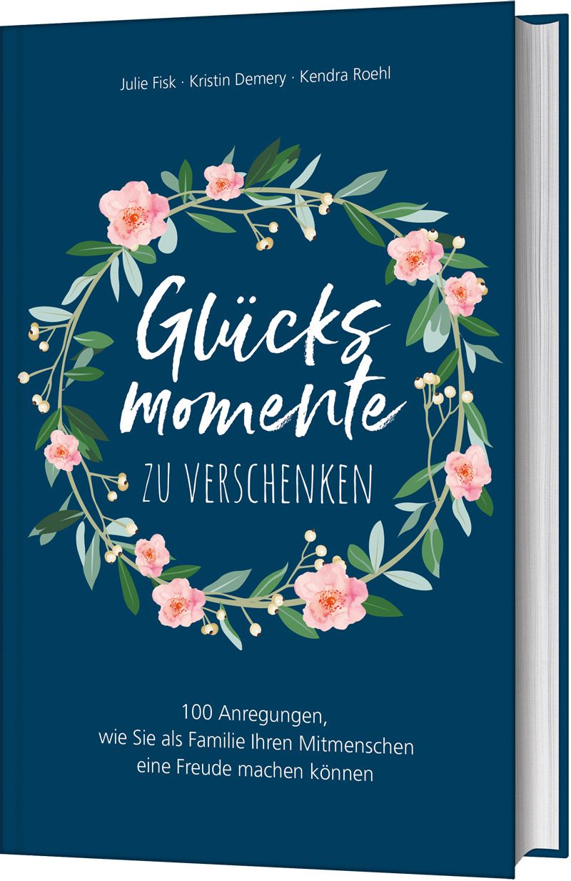 Buch mit floralem Kranz und Titel "Glücksmomente zu verschenken". Autoren: Julie Fisk, Kristin Demery, Kendra Roehl. Blauer Einband.