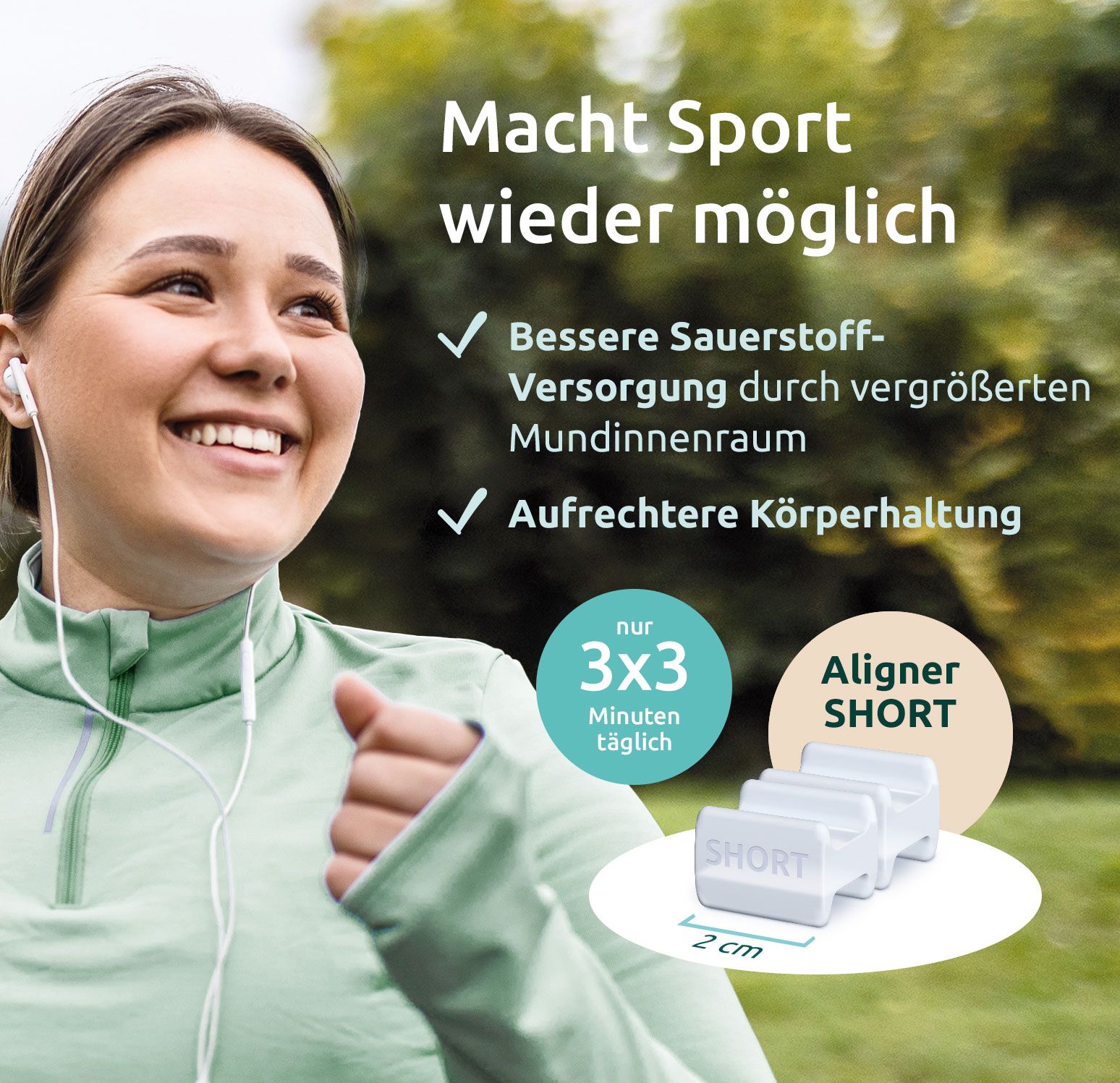 Frau joggt, Ohrhörer. 3 weiße Produkte, 2 cm. Text: Aligner SHORT, Macht Sport wieder möglich, 3x3 Minuten täglich.