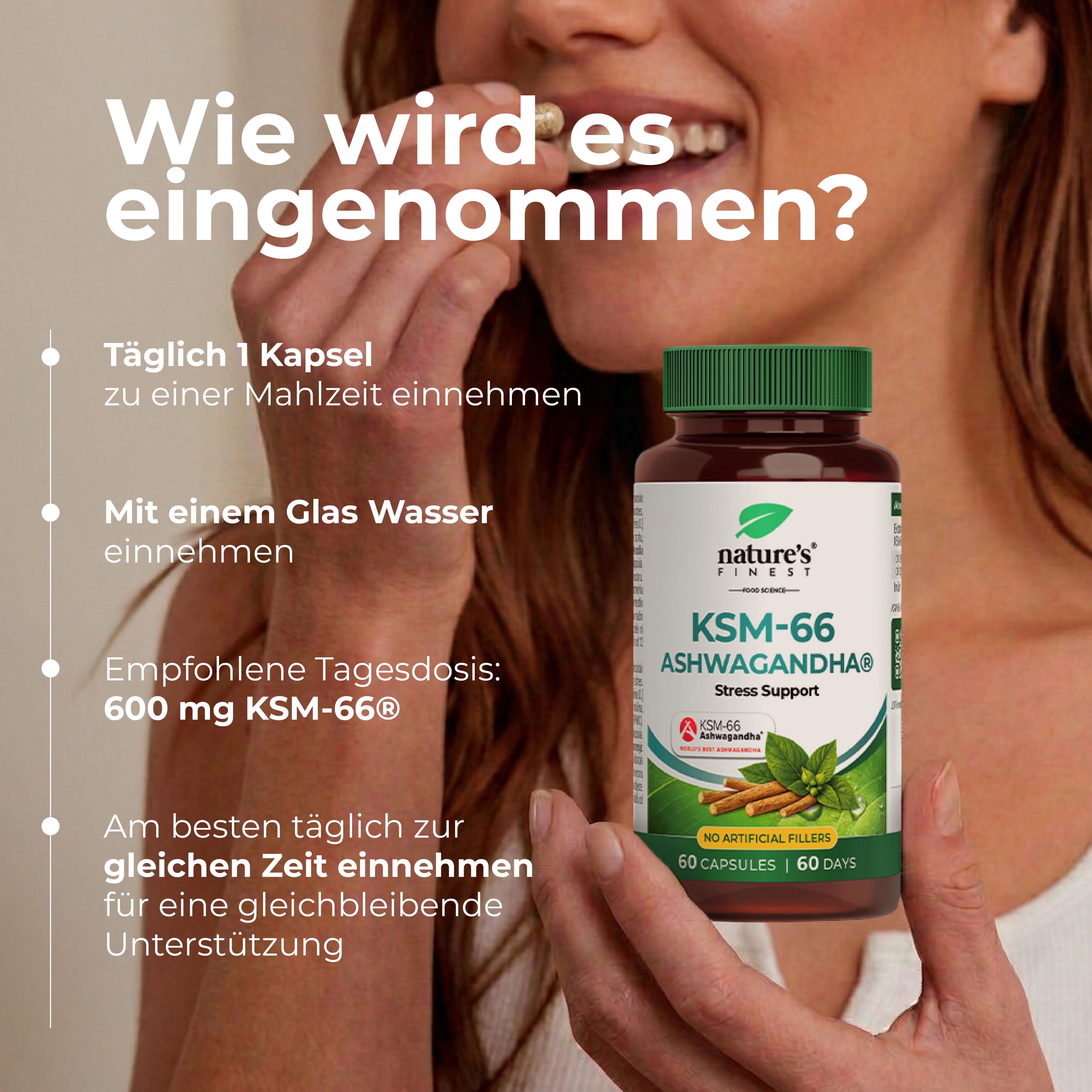 Frau nimmt eine Kapsel ein. Anleitung: Täglich 1 Kapsel, mit Wasser, 600 mg KSM-66®.