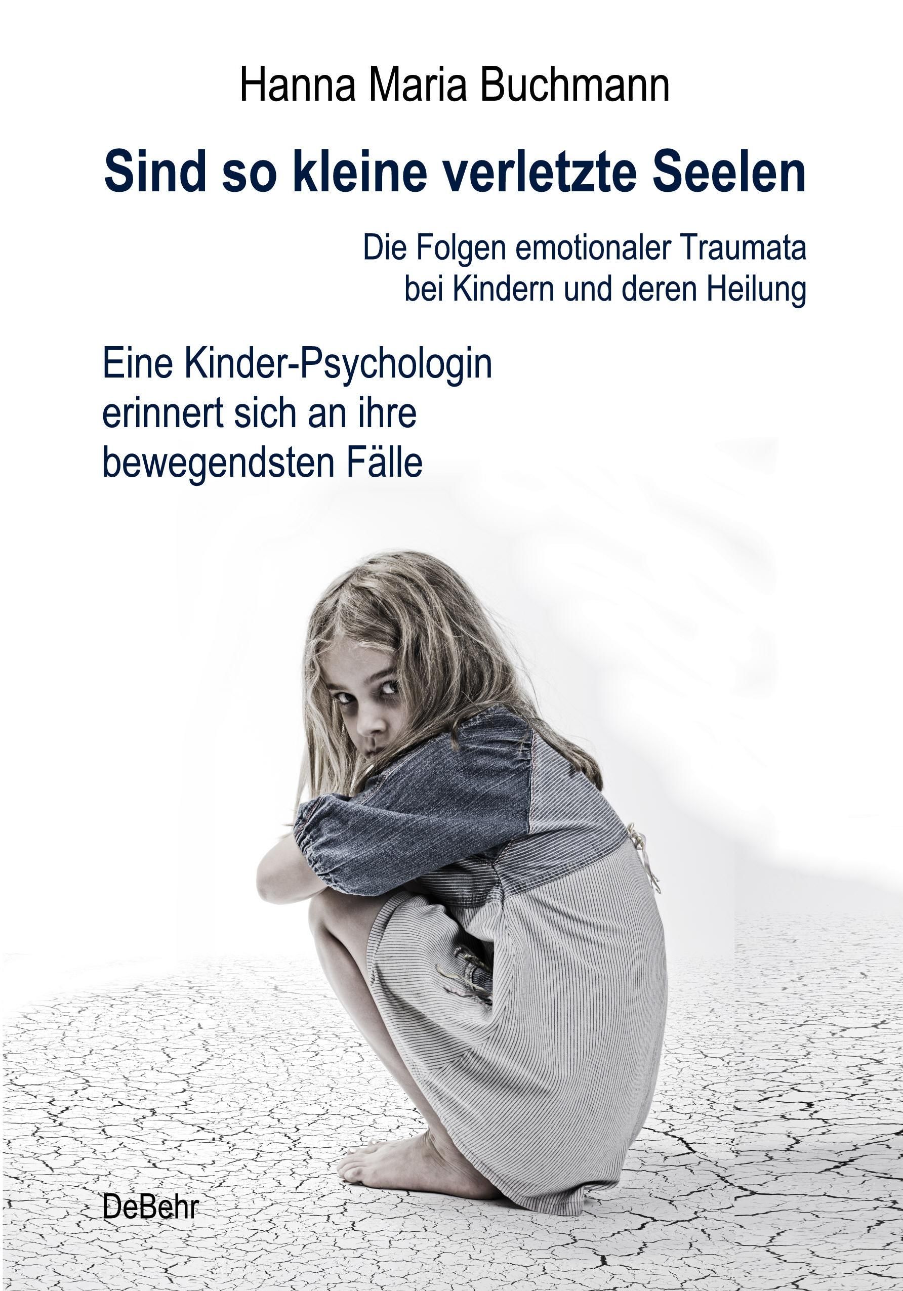 Buchcover. Titel: Sind so kleine verletzte Seelen. Autorin: Hanna Maria Buchmann. Kind hockt. DeBehr-Logo.