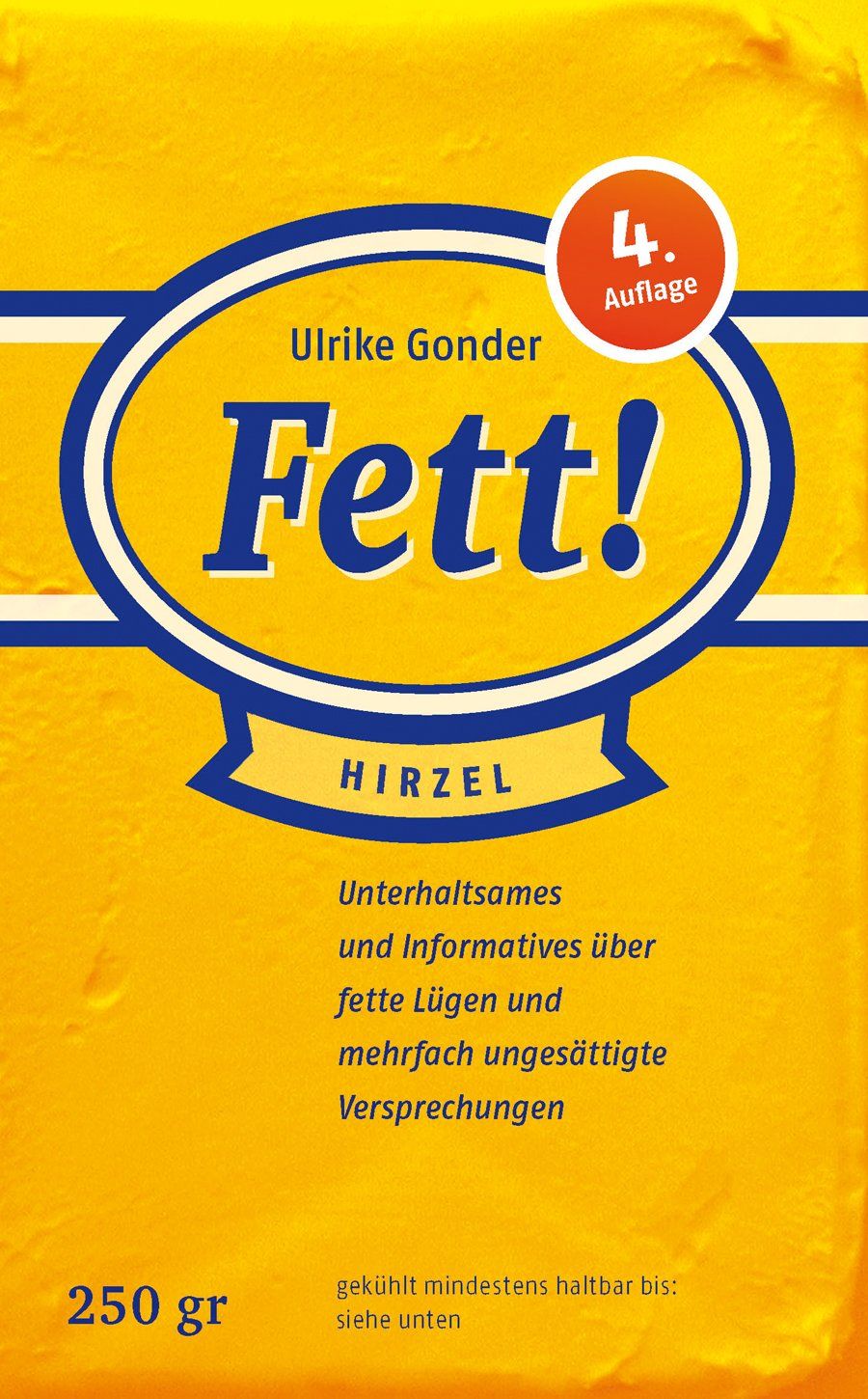 Buchcover mit Titel Fett! von Ulrike Gonder. Auf gelbem Hintergrund, blau-weiße ovale Form mit Titel. 4. Auflage. 250 gr.