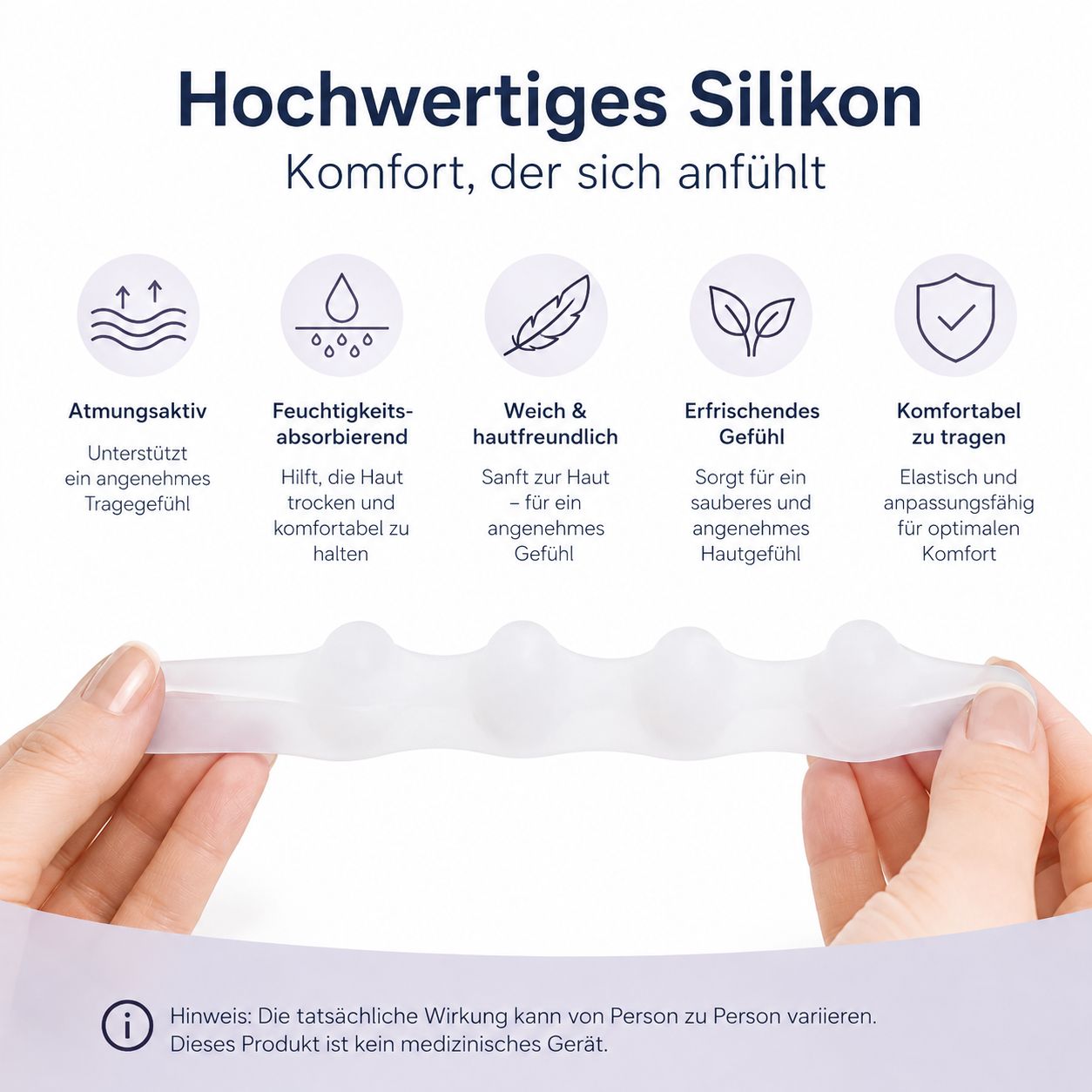 Hochwertiges Silikon: atmungsaktiv, feuchtigkeitsabsorbierend, weich, hautfreundlich, erfrischend, komfortabel.