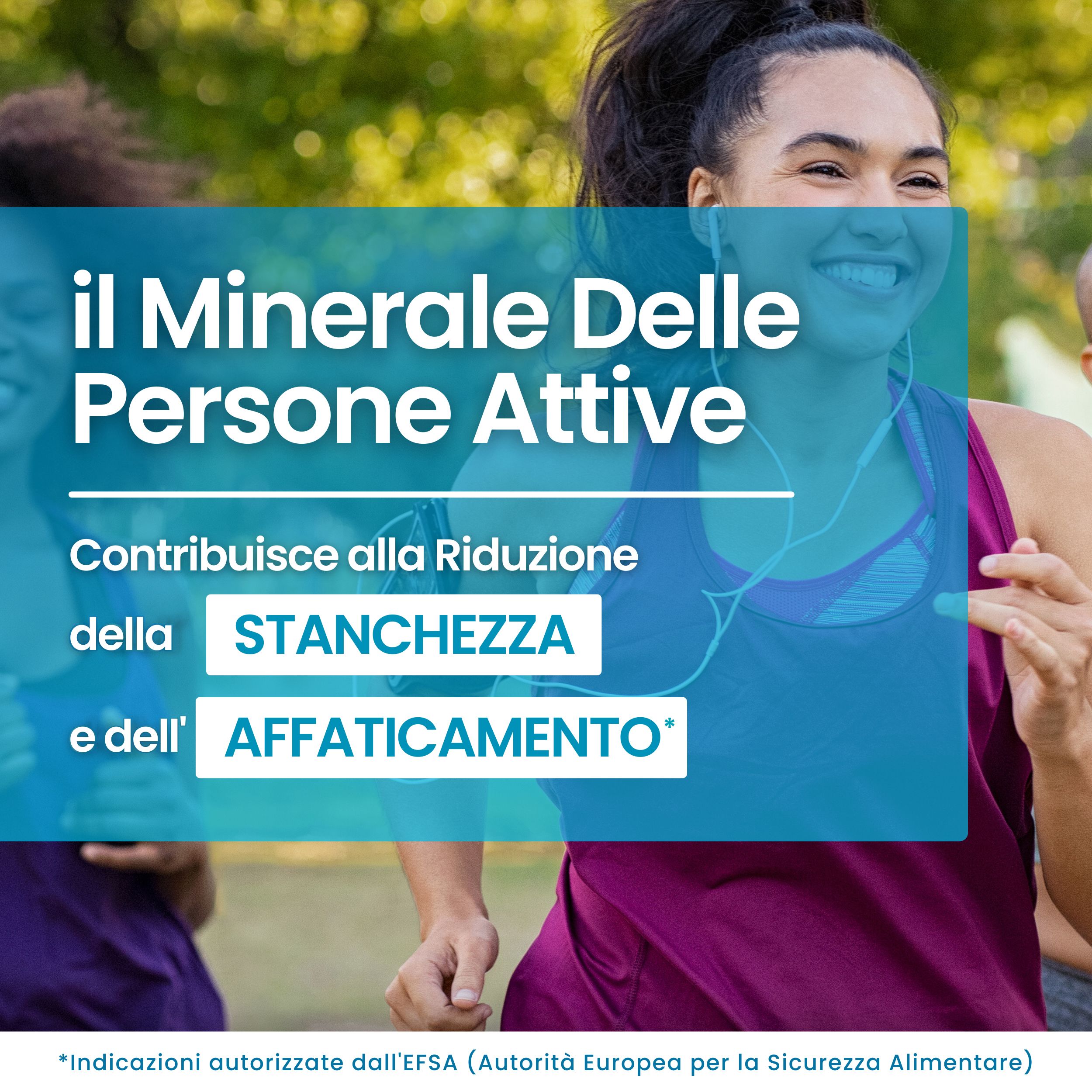 Corridora con testo: Il Minerale Delle Persone Attive. Contribuisce alla Riduzione della Stanchezza e dell'Affaticamento.
