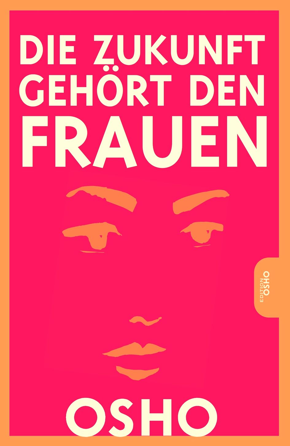 Buchcover mit dem Titel "Die Zukunft gehört den Frauen" und dem Namen Osho. Gesicht mit orangefarbenen Konturen auf pinkem Hintergrund.