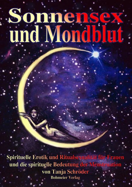 Buchcover: Titel "Sonnensex und Mondblut". Frau auf Mond, Sternenhimmel. Autorin: Tanja Schröder, Verlag: Bohmeier.