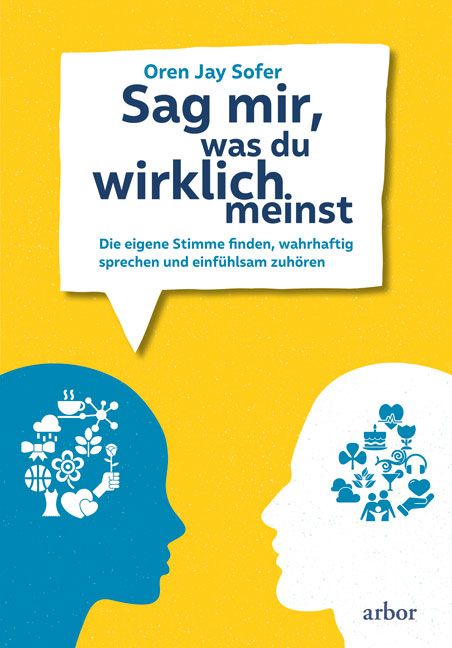 Buchcover mit Titel "Sag mir, was du wirklich meinst". Autor: Oren Jay Sofer. Zwei Köpfe mit Symbolen, gelber Hintergrund.