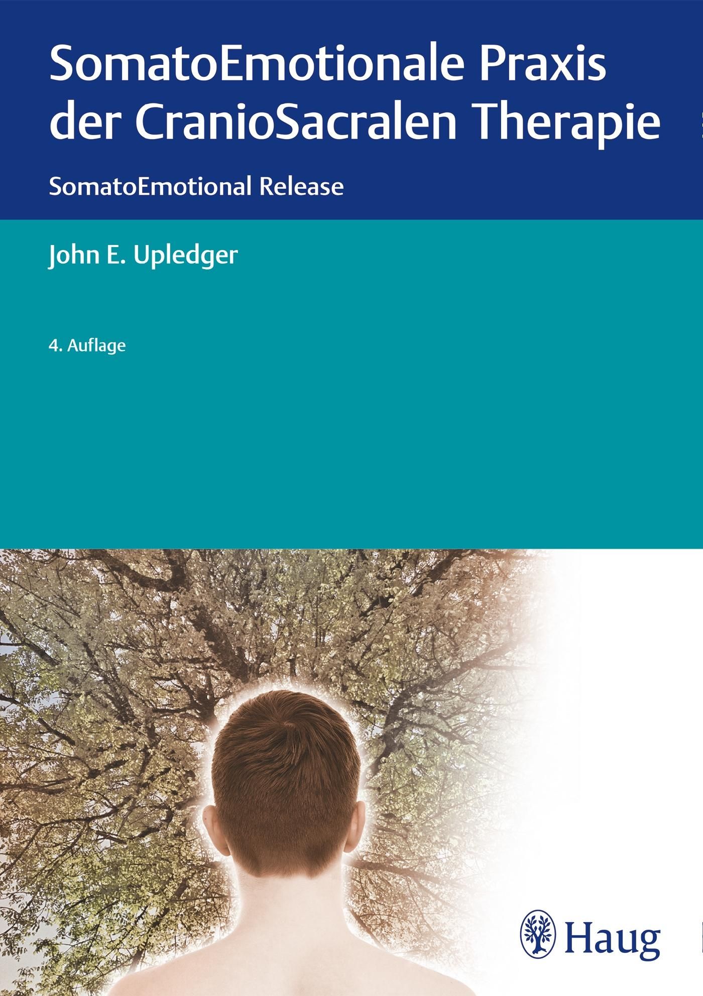 Buchcover: SomatoEmotionale Praxis der CranioSacralen Therapie. Titel, Autor John E. Upledger, 4. Auflage. Hintergrund: Person vor Baum.