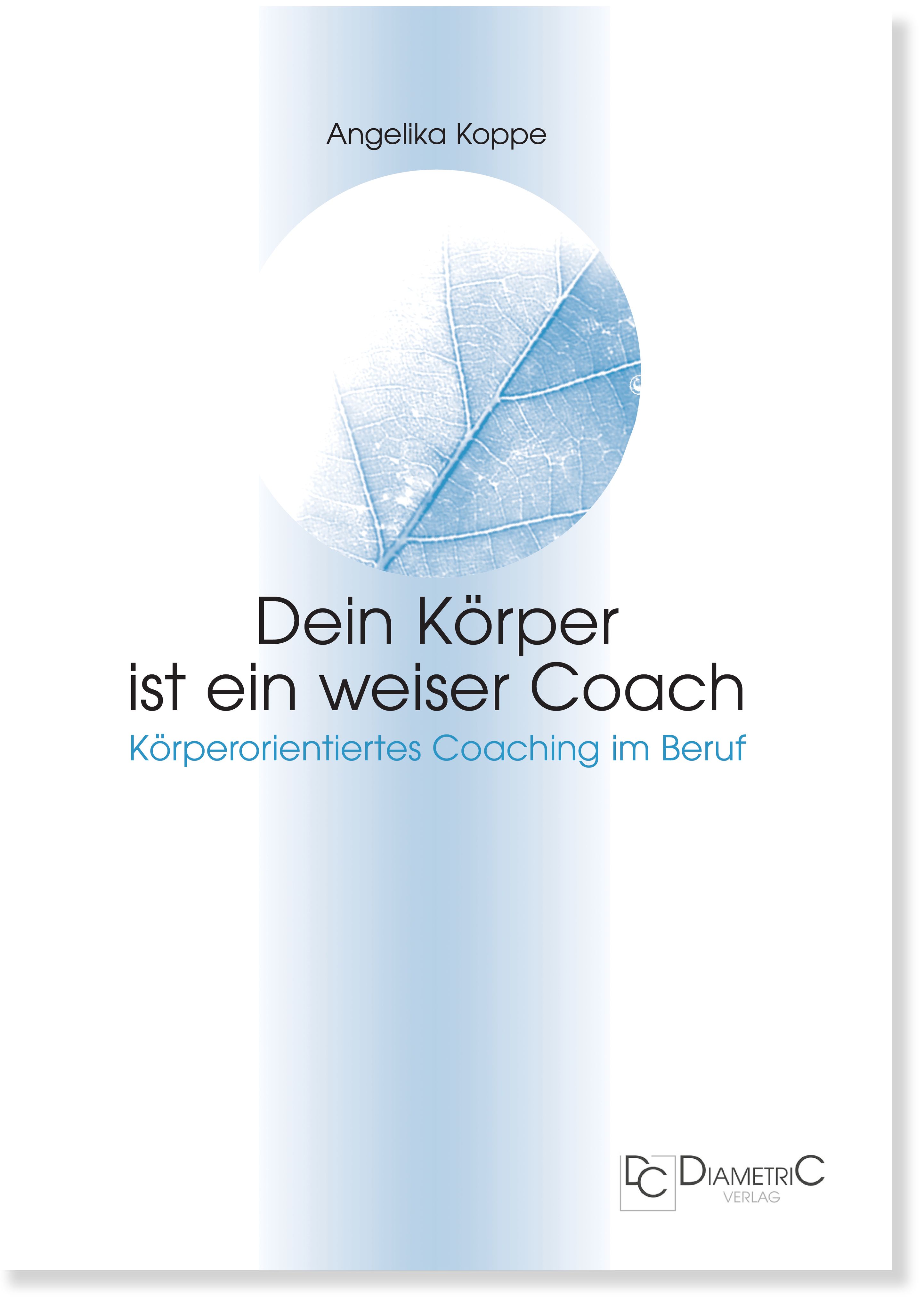 Buchcover mit Titel: Dein Körper ist ein weiser Coach. Autorin: Angelika Koppe. Verlag: Diametric.