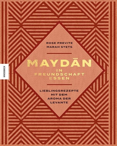 Maydan - in Freundschaft essen Lieblingsrezepte mit dem Aroma der Levante