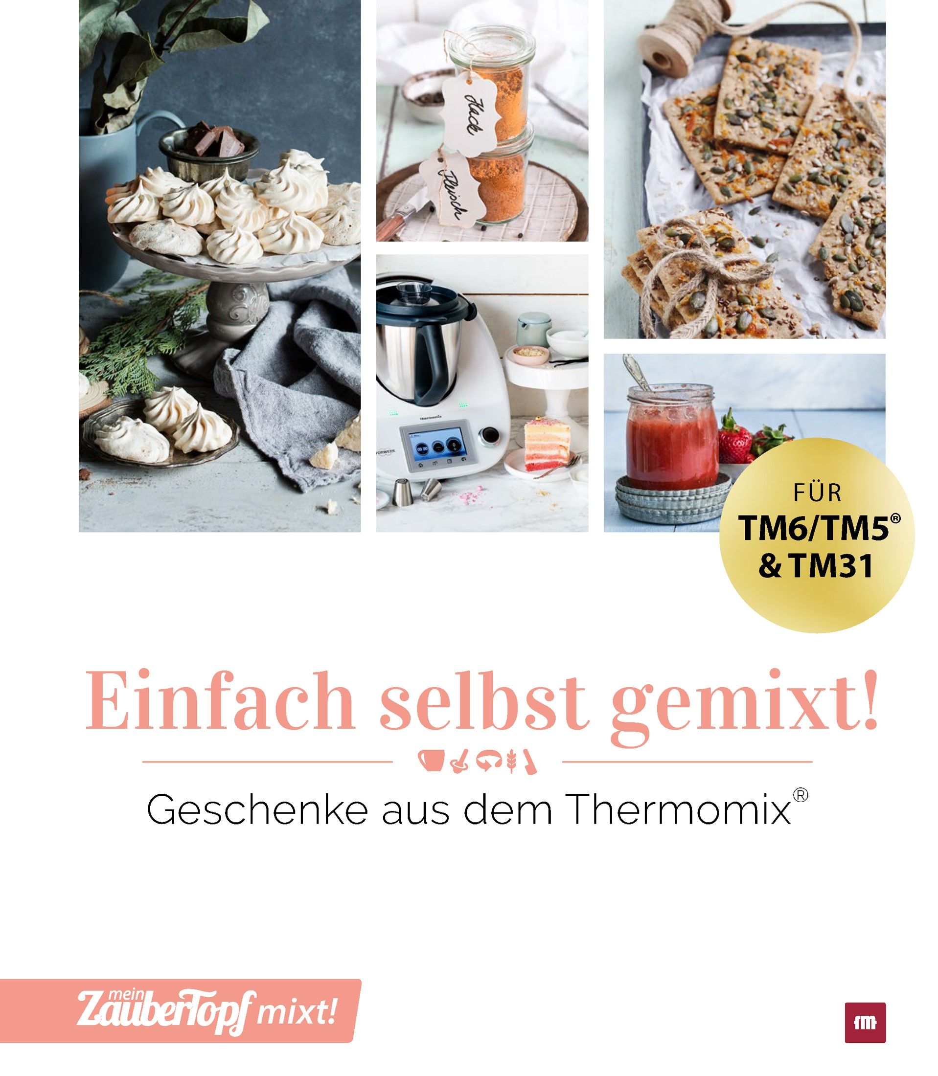 Werbebild für "mein ZauberTopf mixt!". Es zeigt verschiedene selbstgemixte Produkte, darunter Gebäck, Gewürze und Marmelade. Der Thermomix ist ebenfalls abgebildet.