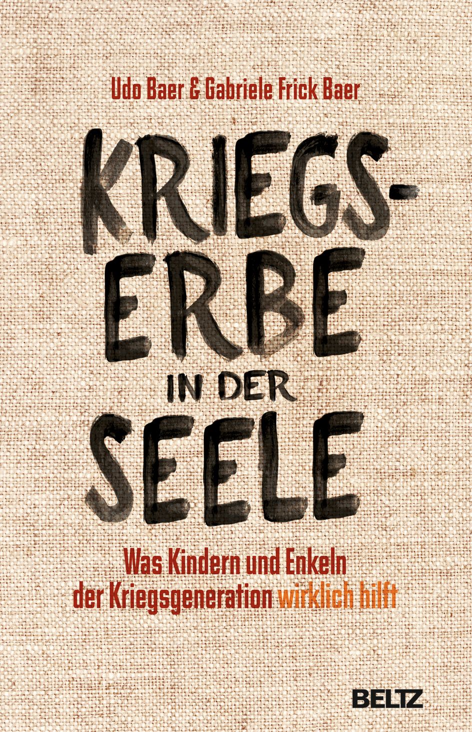 Buchcover: "Kriegserbe in der Seele". Titel in schwarzer Schrift. Autoren: Udo Baer & Gabriele Frick Baer. Verlag: BELTZ.