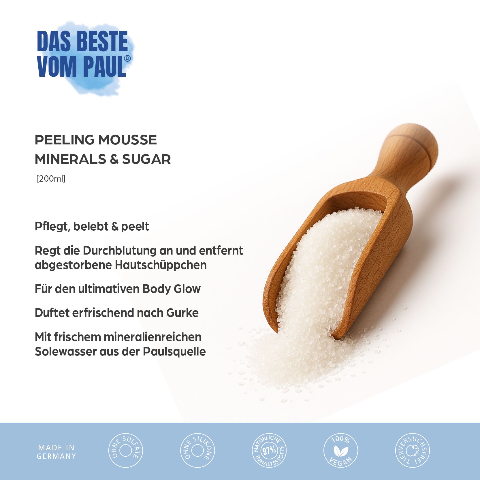 Holzlöffel mit Zucker. Text: Peeling Mousse Minerals & Sugar. 200ml. Text mit Produktvorteilen. Made in Germany.