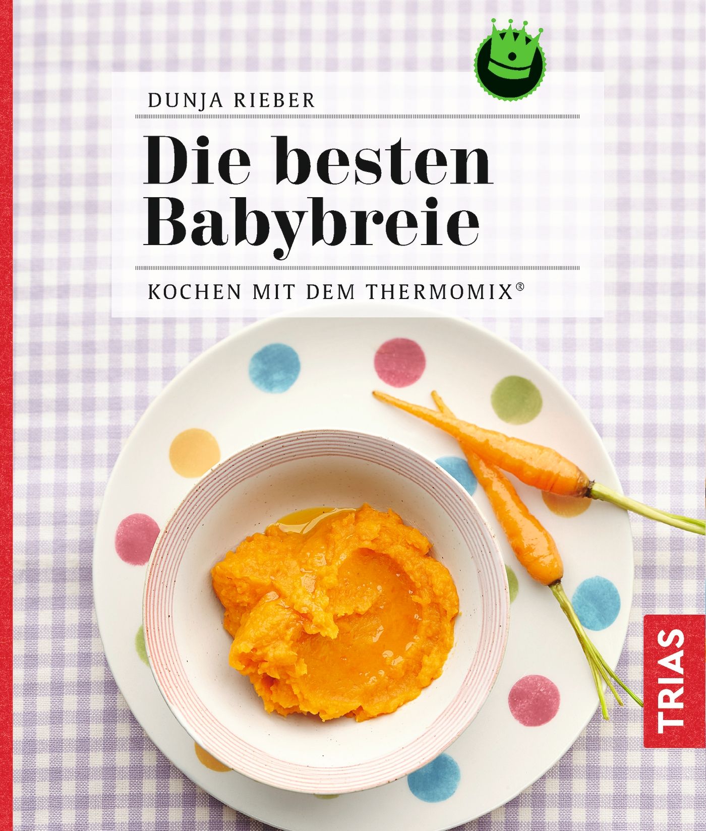 Buchcover mit Titel "Die besten Babybreie". Darunter ein Teller mit Brei und Karotten. Logo: TRIAS.