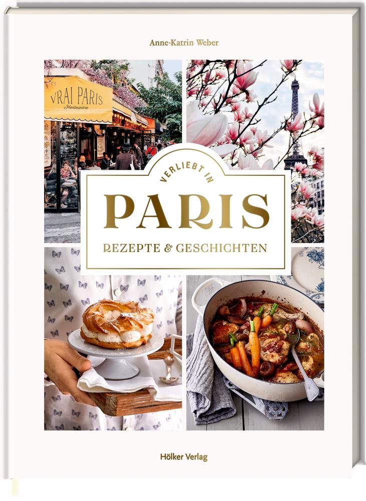 Verliebt in Paris Rezepte und Geschichten