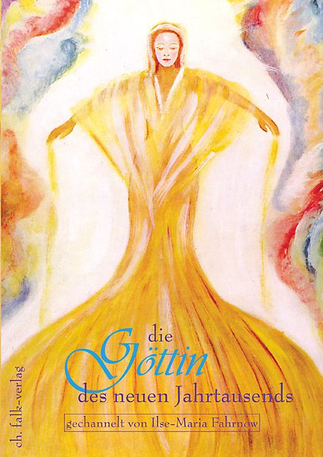 Buchcover mit Illustration. Eine Frau in gelbem Gewand, Titel: Die Göttin des neuen Jahrtausends, Autor: Ilse-Maria Fahrnow, Verlag: ch. falk-verlag.