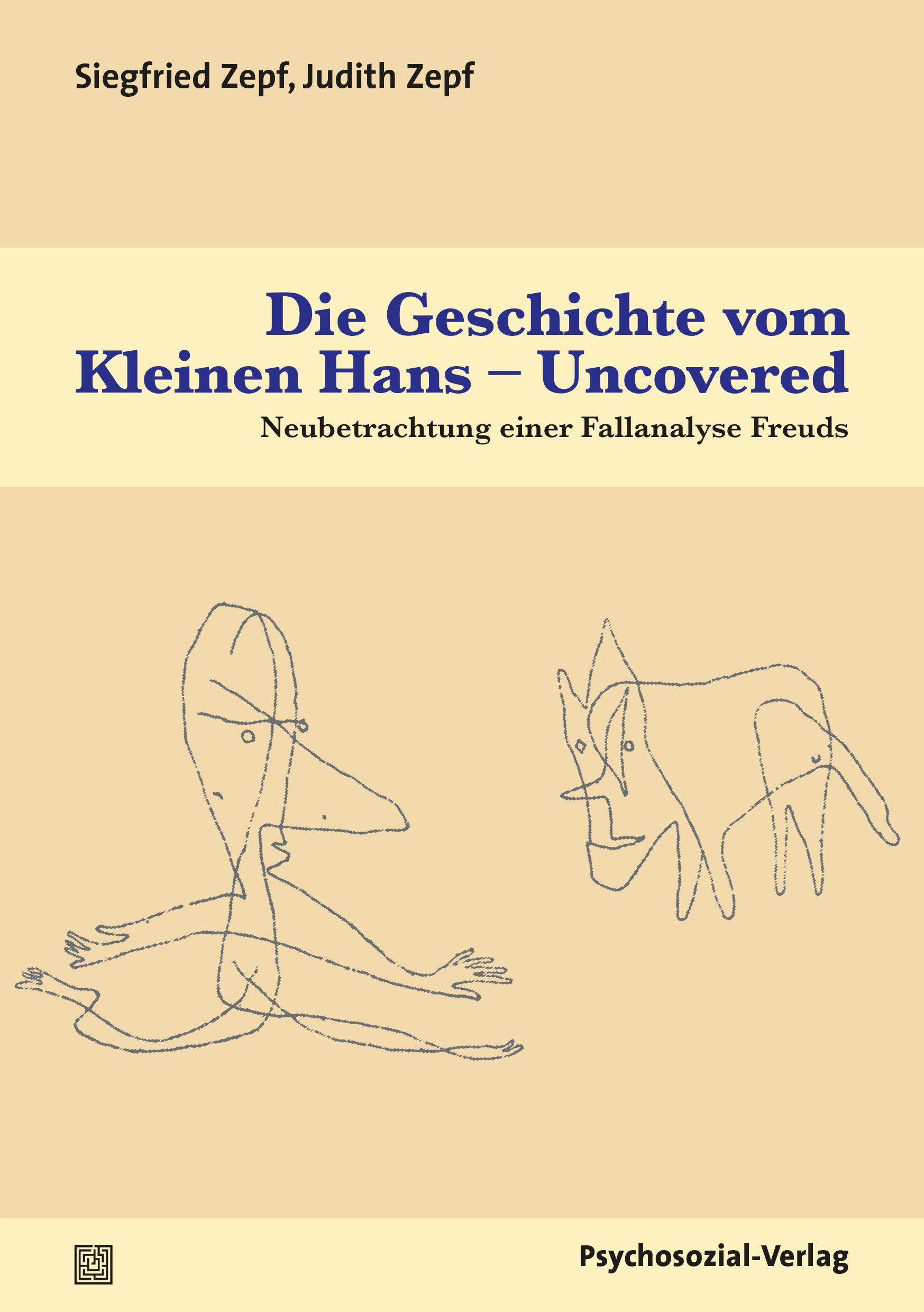 Buchcover: "Die Geschichte vom Kleinen Hans - Uncovered". Titel in Blau. Autoren: Siegfried Zepf, Judith Zepf. Verlag: Psychosozial-Verlag. Illustration.