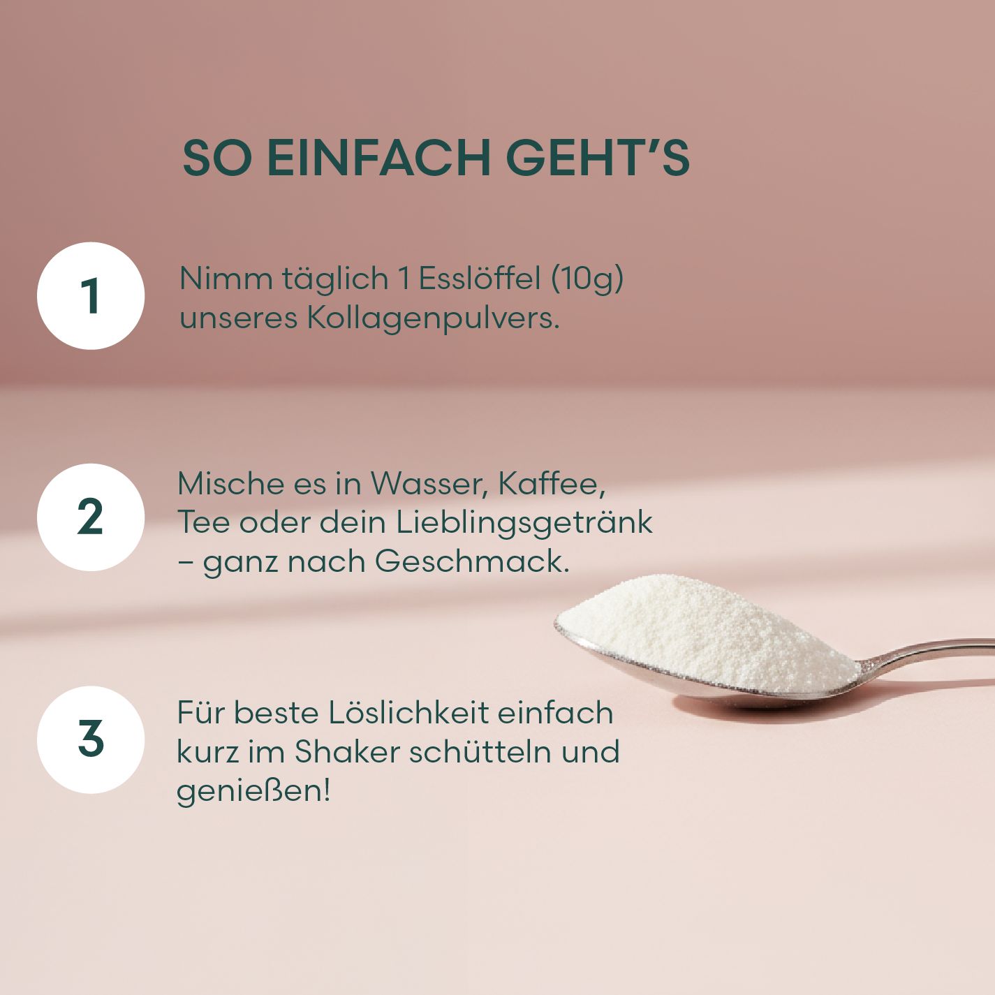 Löffel mit Kollagenpulver. Text: So einfach geht's. 1 Esslöffel (10g). Mischen. Kurz schütteln.