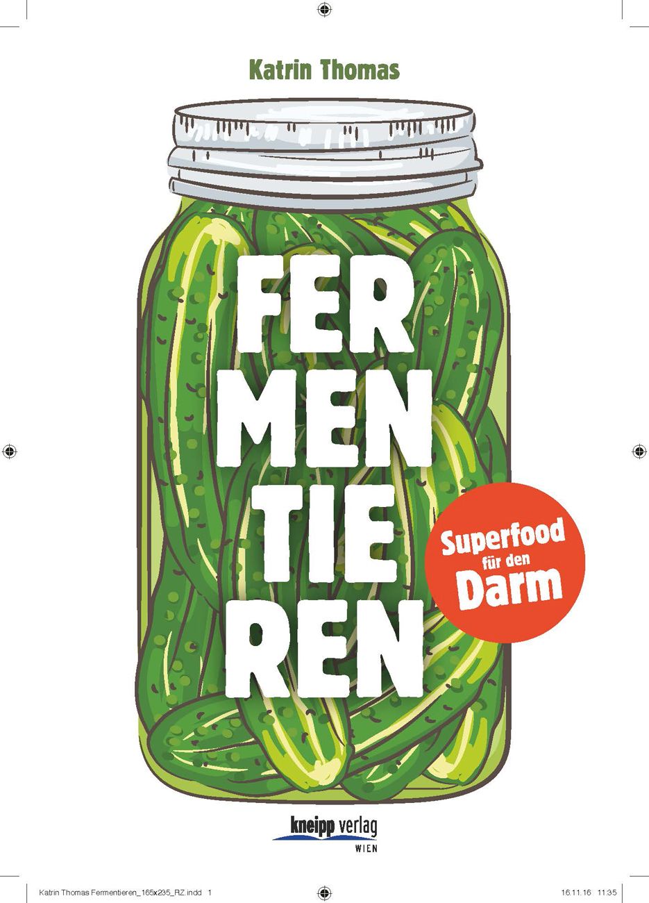 Buchcover mit Gurken in einem Glas. Titel: Fermentieren. Autorin: Katrin Thomas. Zusatz: Superfood für den Darm. Verlag: Kneipp.